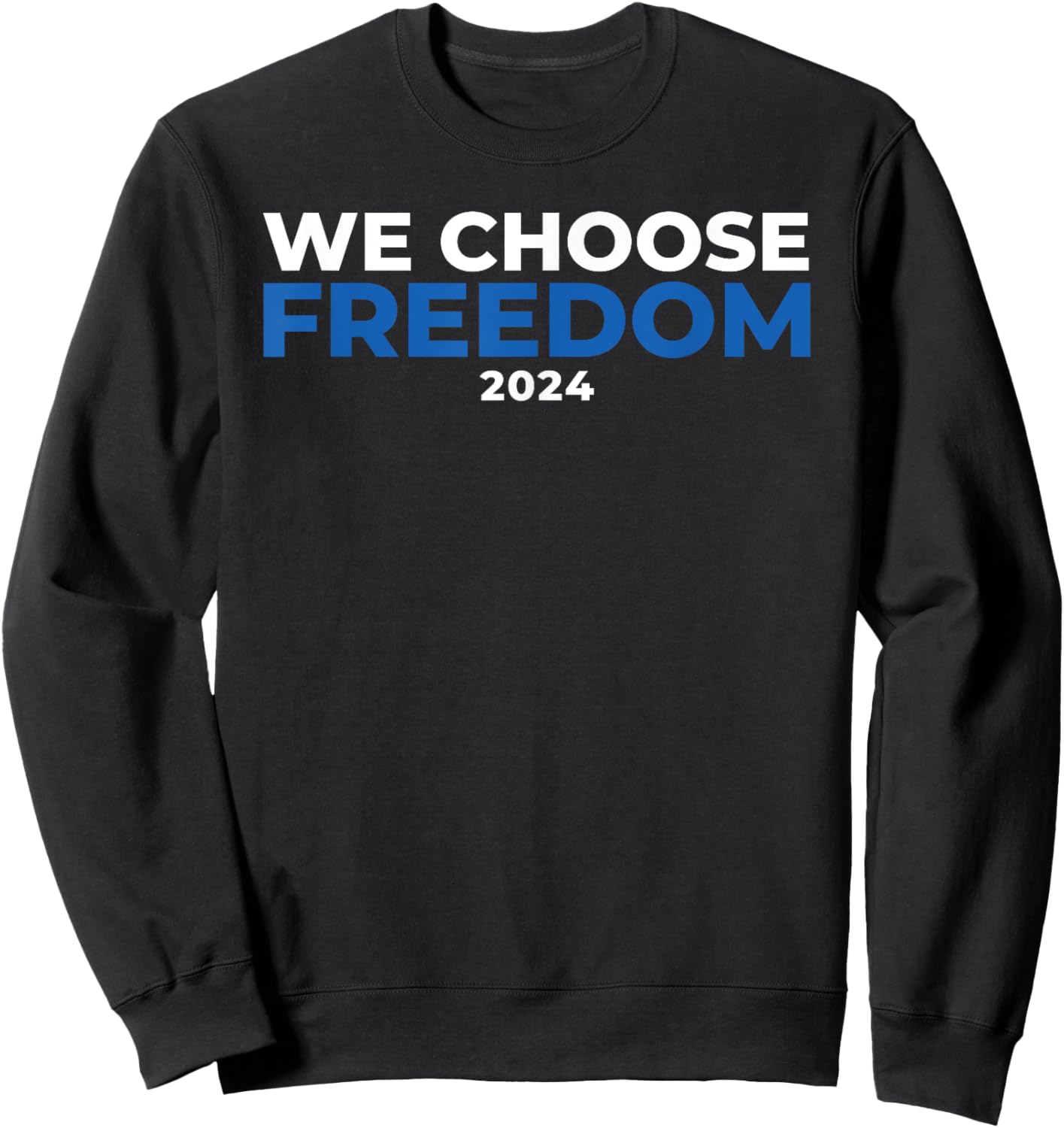 Kamala Harris 2024 For President, Kamala Harris Freedom Sweatshirt - Sweatshirt | Black