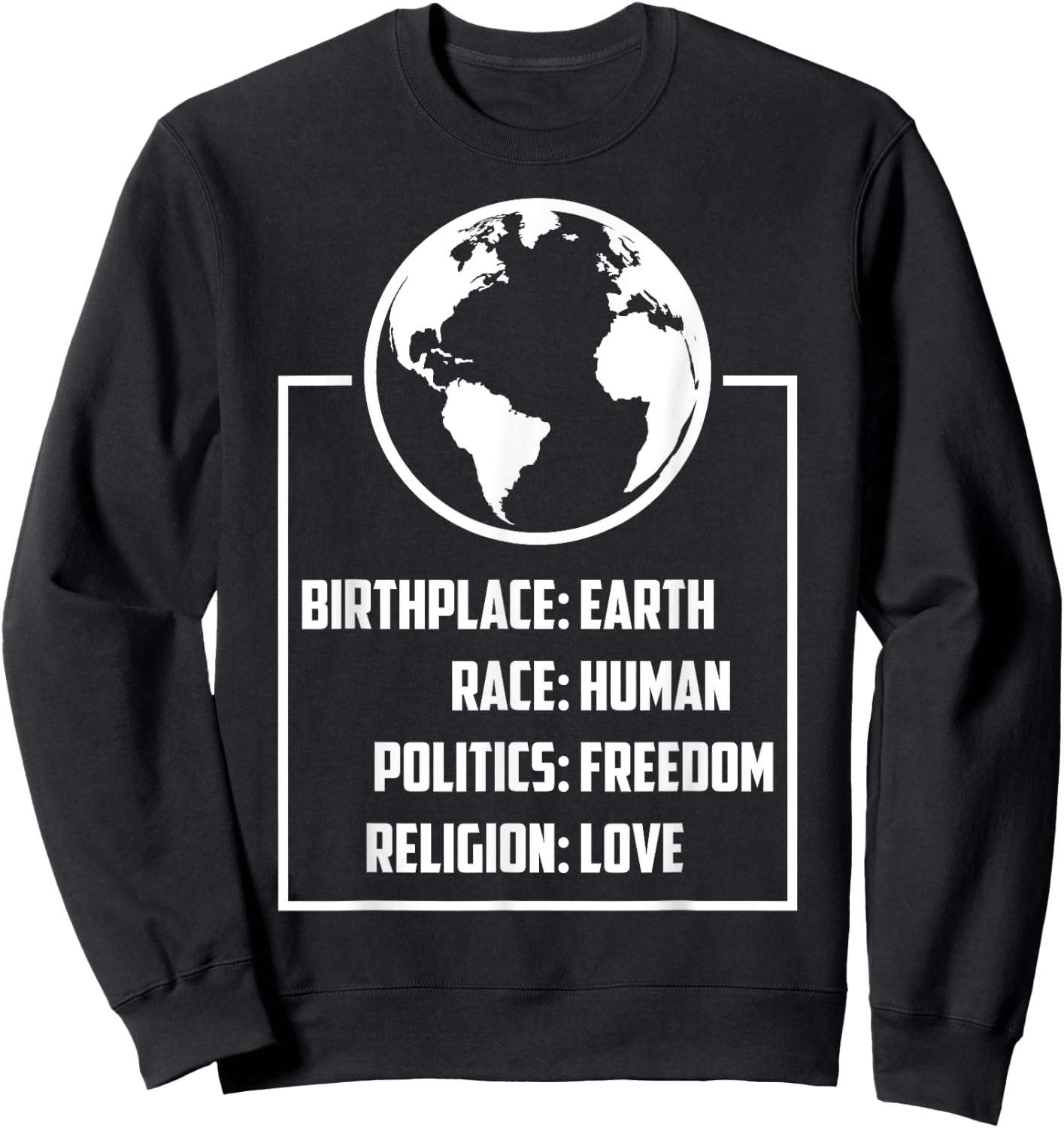 Best Birthplace Earth Race Human Politics Freedom Love Gift Sweatshirt - Sweatshirt | Black