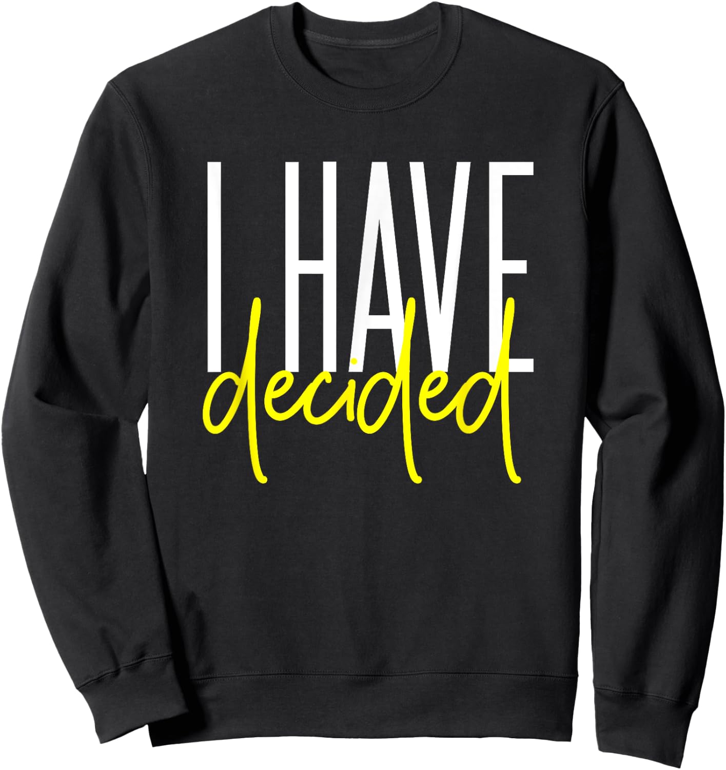 Baptism Shirt for Adults Women Men Boys Girls I Have Decided Sweatshirt - Sweatshirt | Black