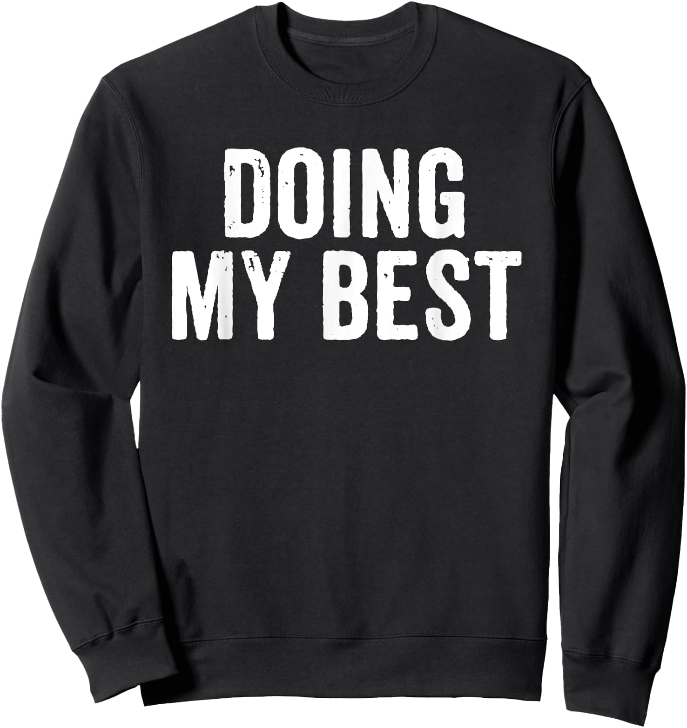 Funny Motivational Quote Sarcastic My Best Giving Sweatshirt - Sweatshirt | Black