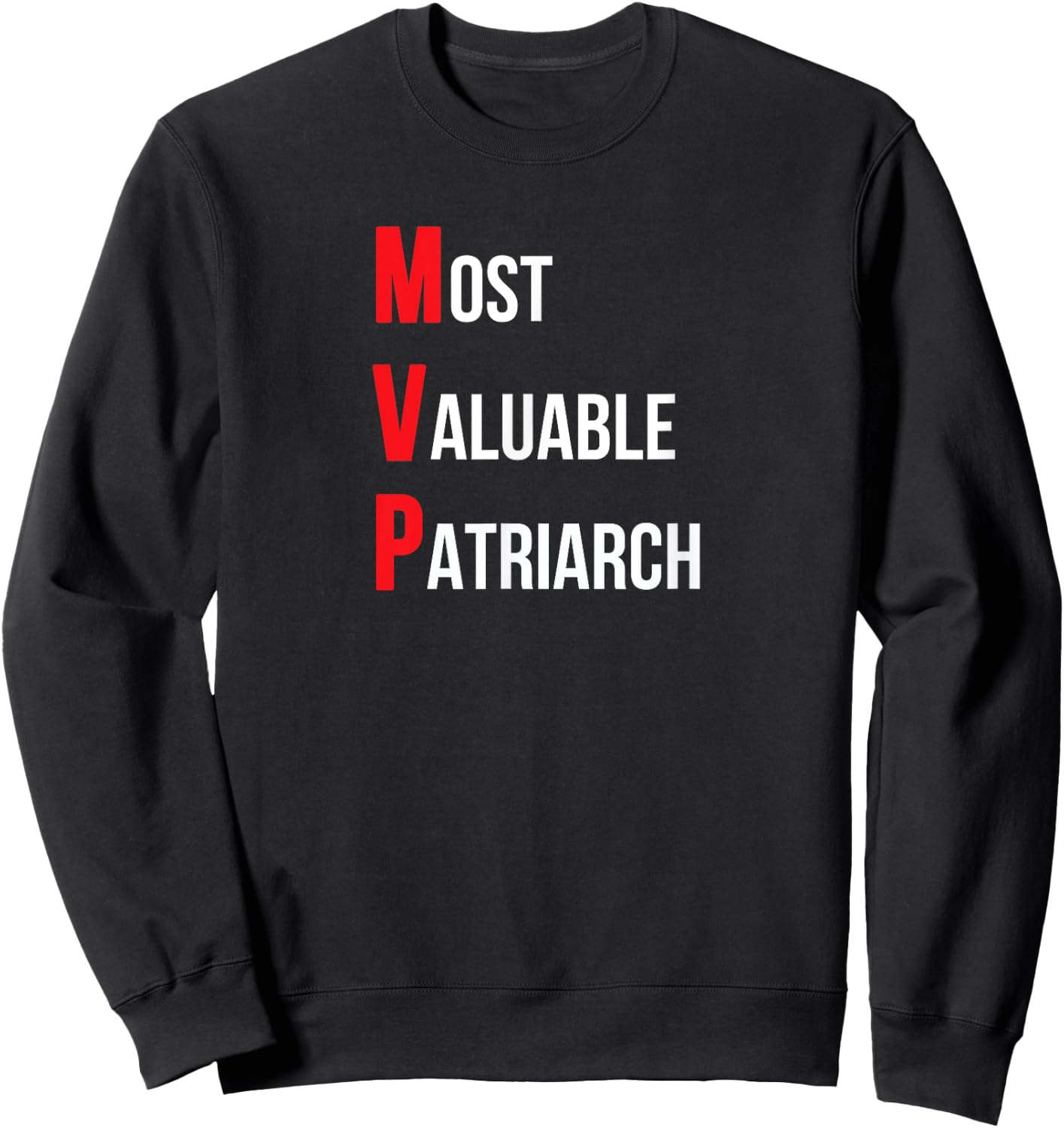 Most valuable patriarch dad Birthday or father's day Sweatshirt - Sweatshirt | Black