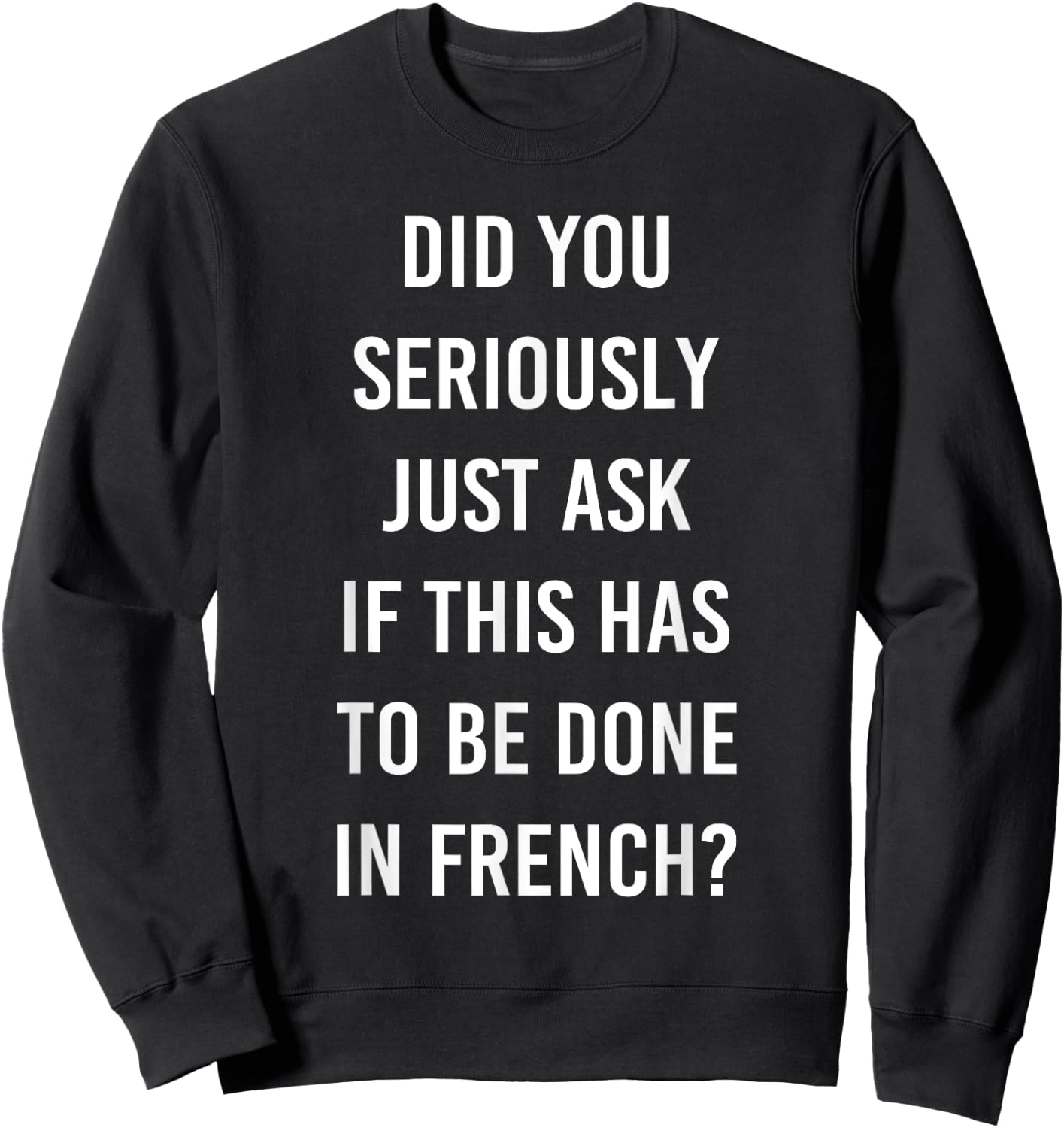 Does It Have To Be Done In French Sarcasm Meme Teacher Gift Women Girls Kids Sweatshirt - Sweatshirt | Black