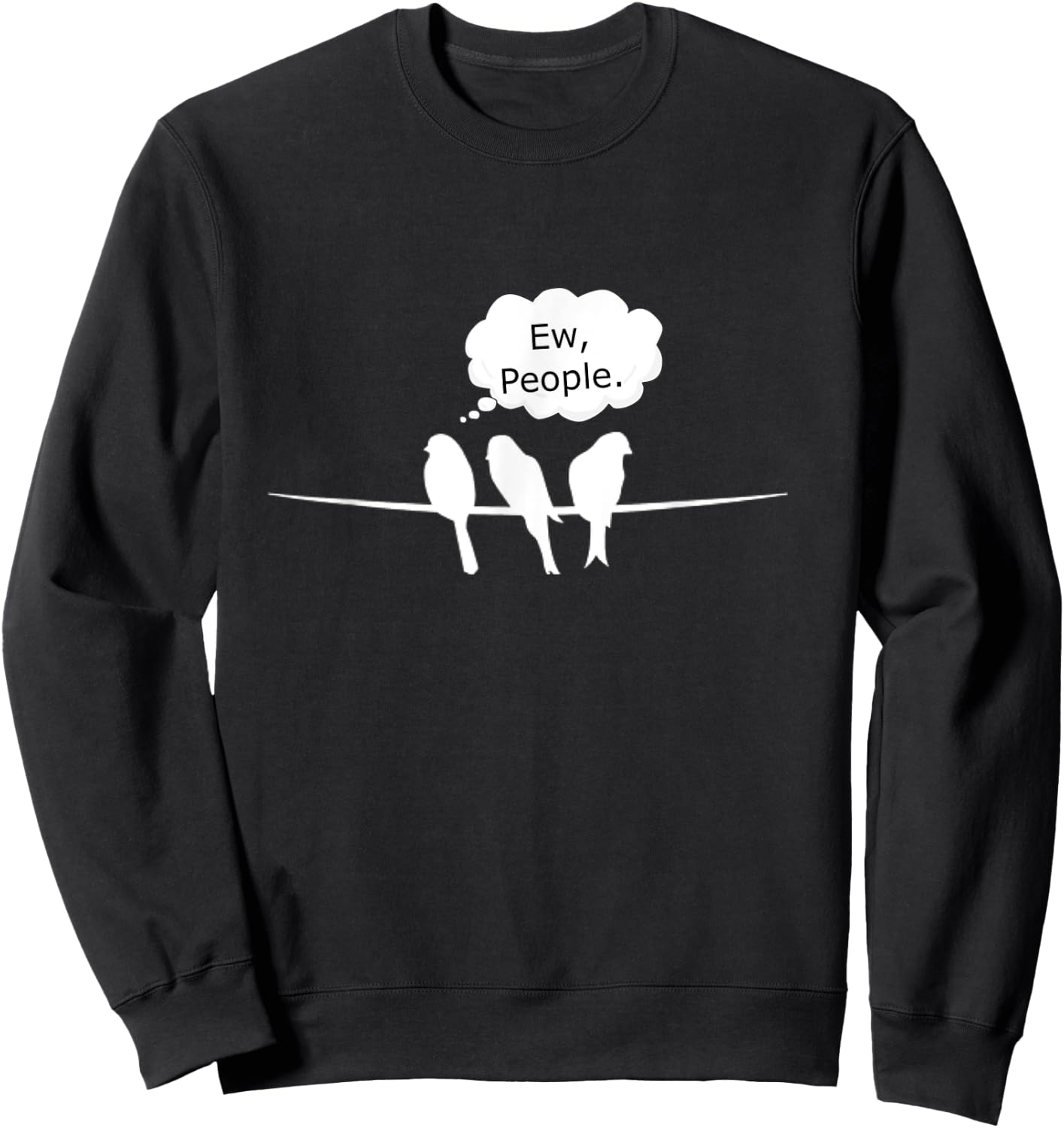 Birdwatching Funny Ew, People Birds Hobby Birding Sweatshirt - Sweatshirt | Black