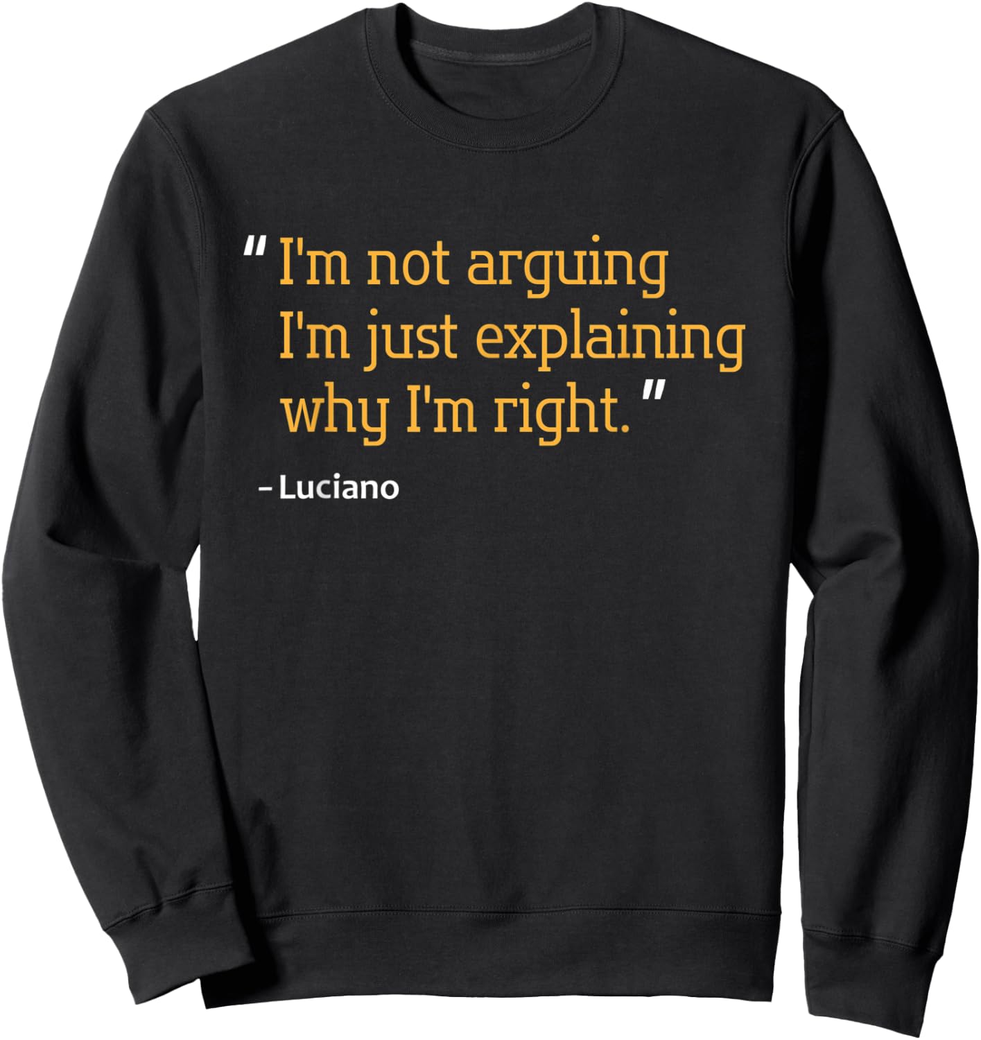 LUCIANO Gift Quote Funny Birthday Personalized Name Idea Sweatshirt - Sweatshirt | Black