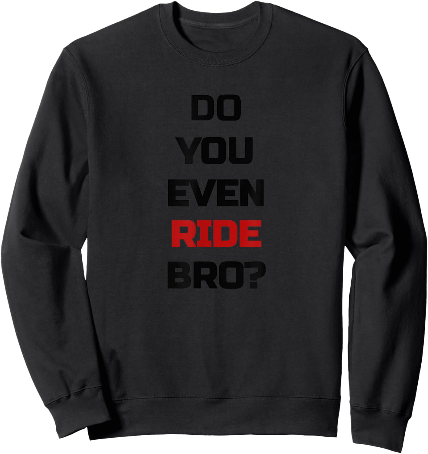 Do You Even Ride Bro - Bicycle Sweatshirt - Sweatshirt | Black