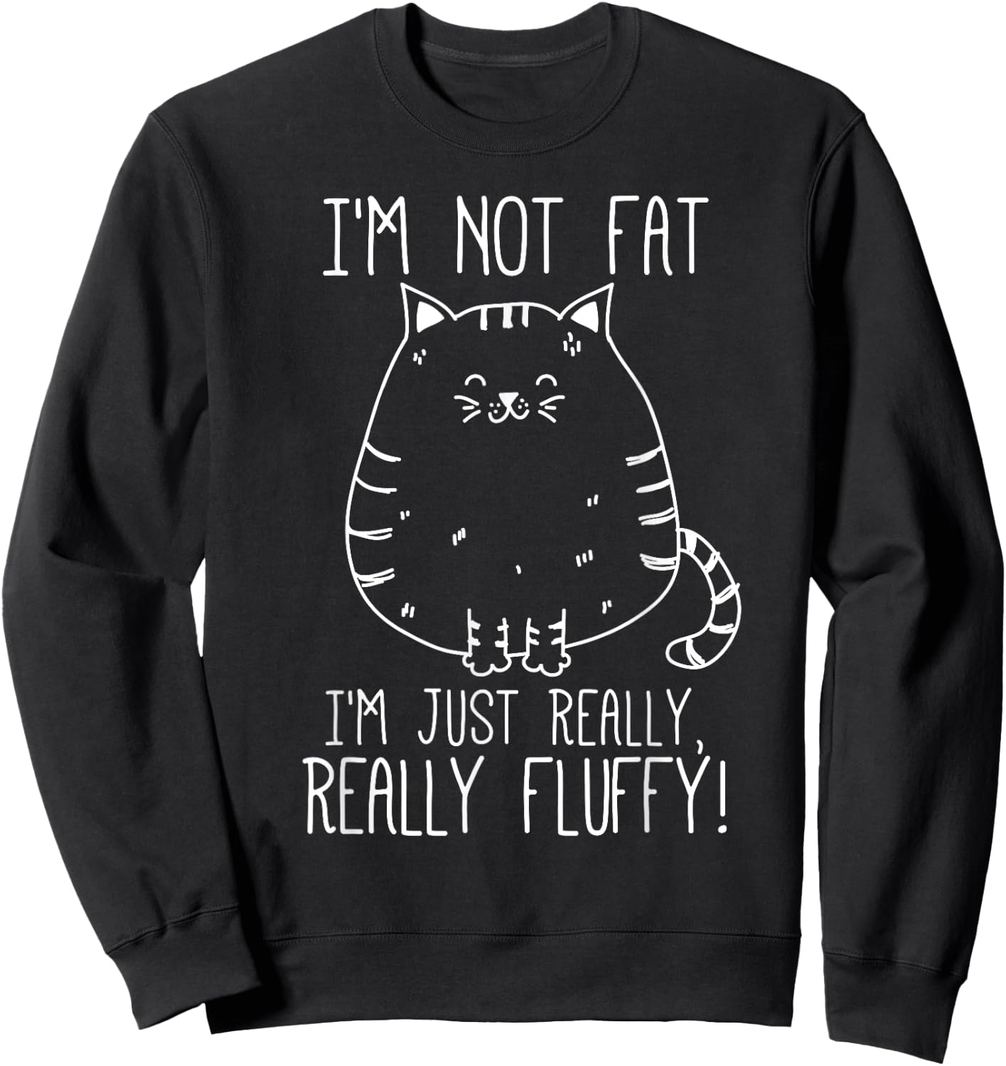 Funny Cat I'm Not Fat I'm just Really Fluffy Sweatshirt - Sweatshirt | Black