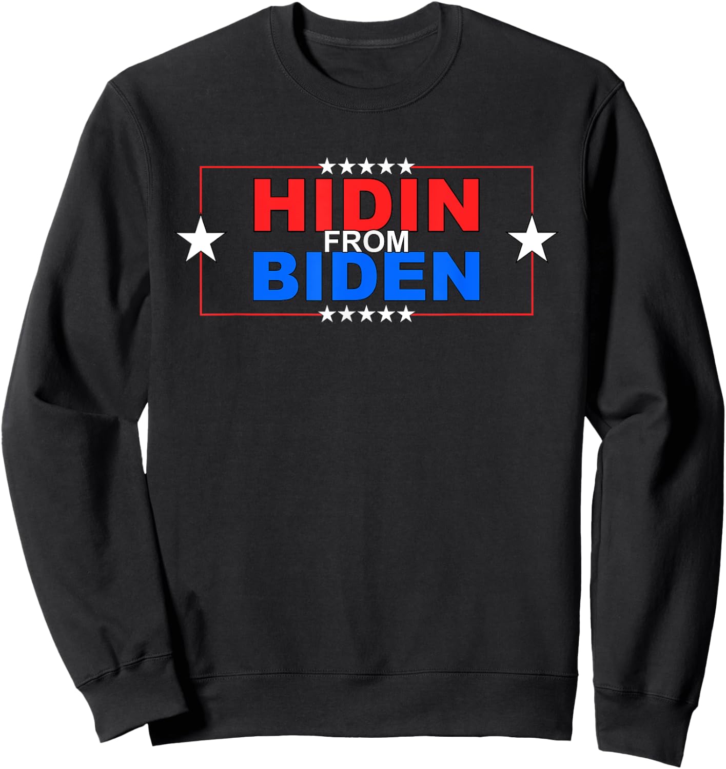 Funny Hidin From Biden - Anti Joe - Pro Trump Sweatshirt - Sweatshirt | Black
