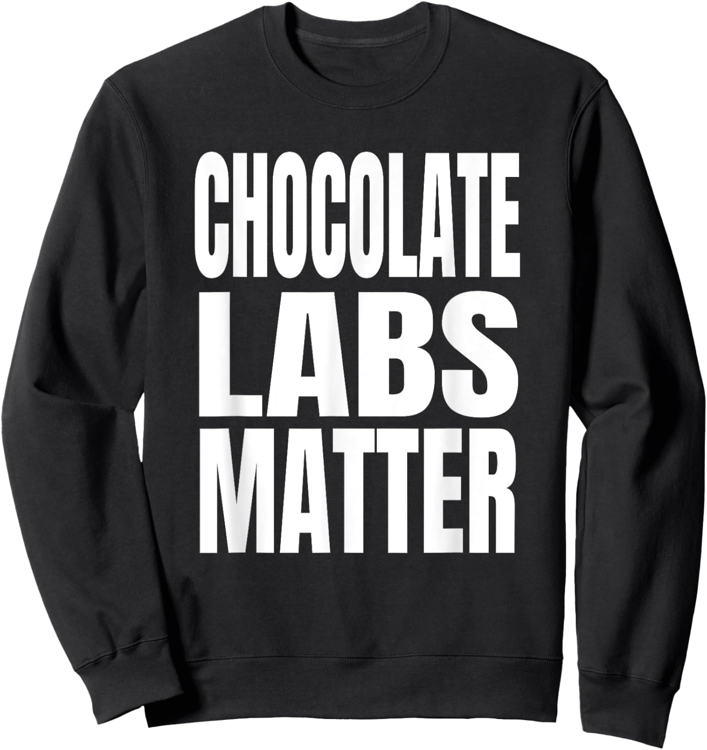 Chocolate Labs Matter Sweatshirt - Sweatshirt | Black