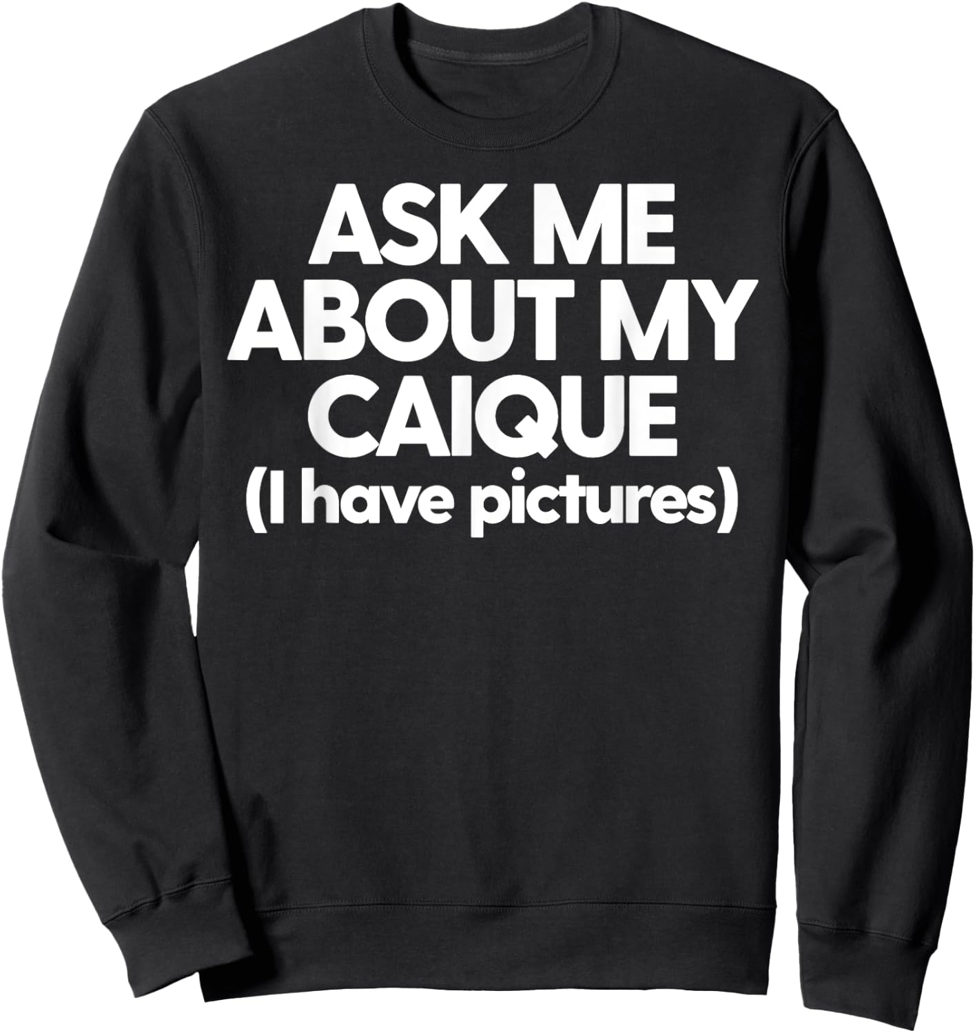 Caique Mom Love My Caique Funny Caique Ask About My Caique Sweatshirt - Sweatshirt | Black
