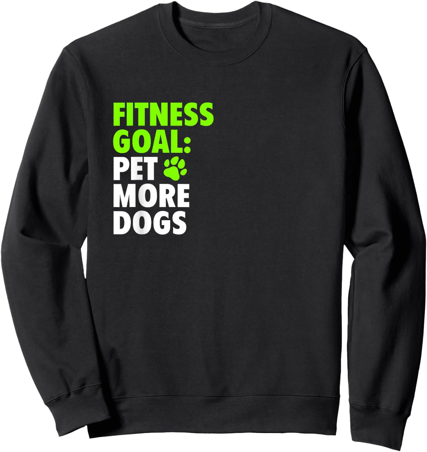 Fitness Goal: Pet More Dogs - Funny Cute Dog Lover Sweatshirt - Sweatshirt | Black