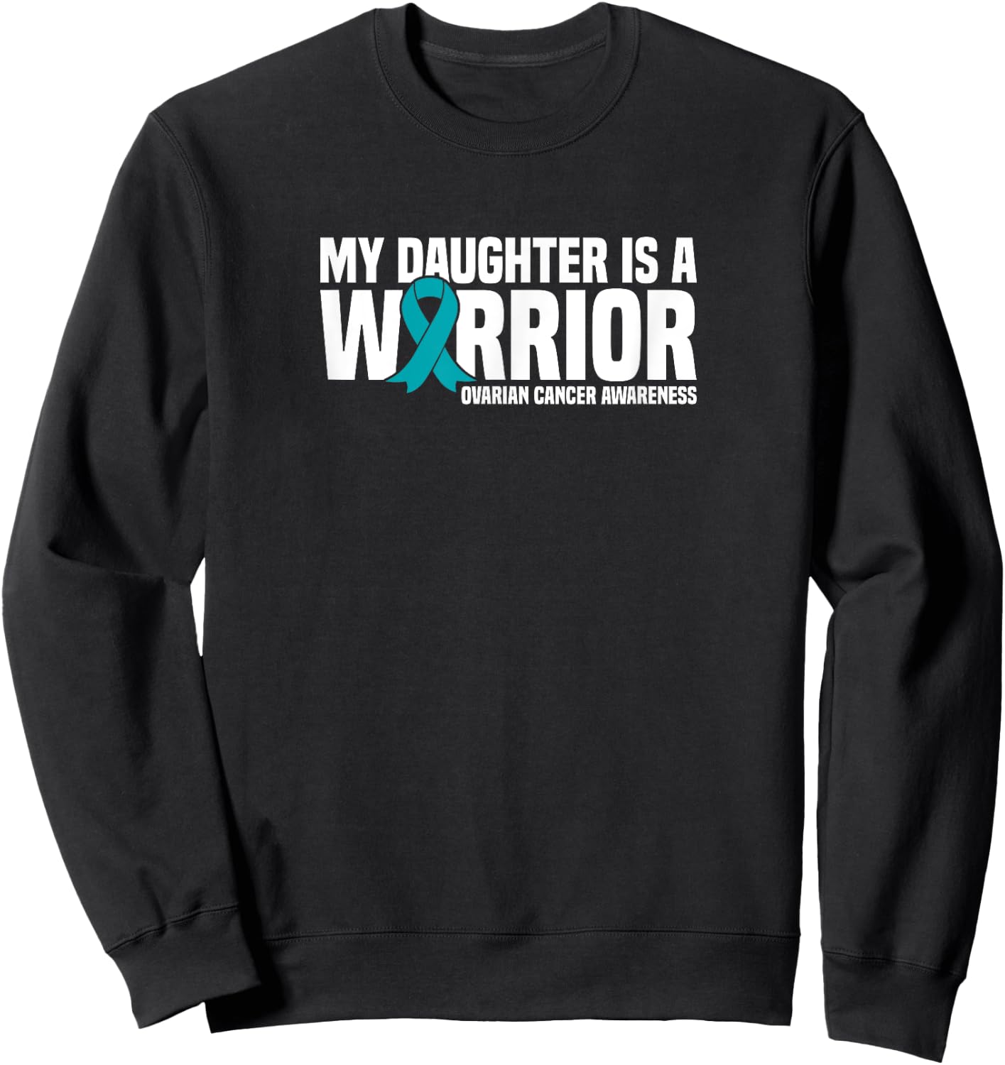 My Daughter is a Warrior Ribbon Ovarian Cancer Awareness Sweatshirt - Sweatshirt | Black