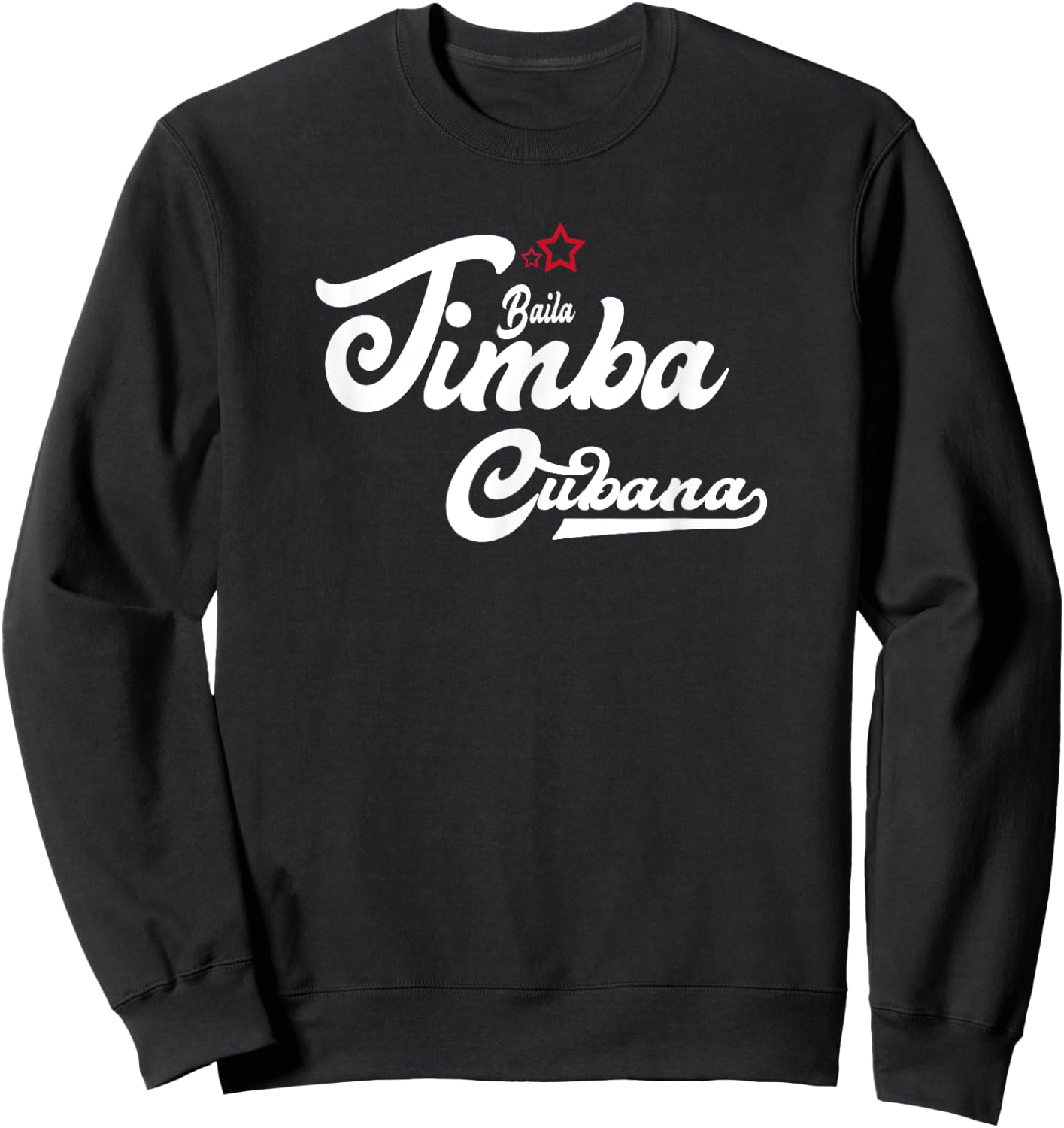 Baila Timba Cubana - Salsa Dance Sweatshirt - Sweatshirt | Black