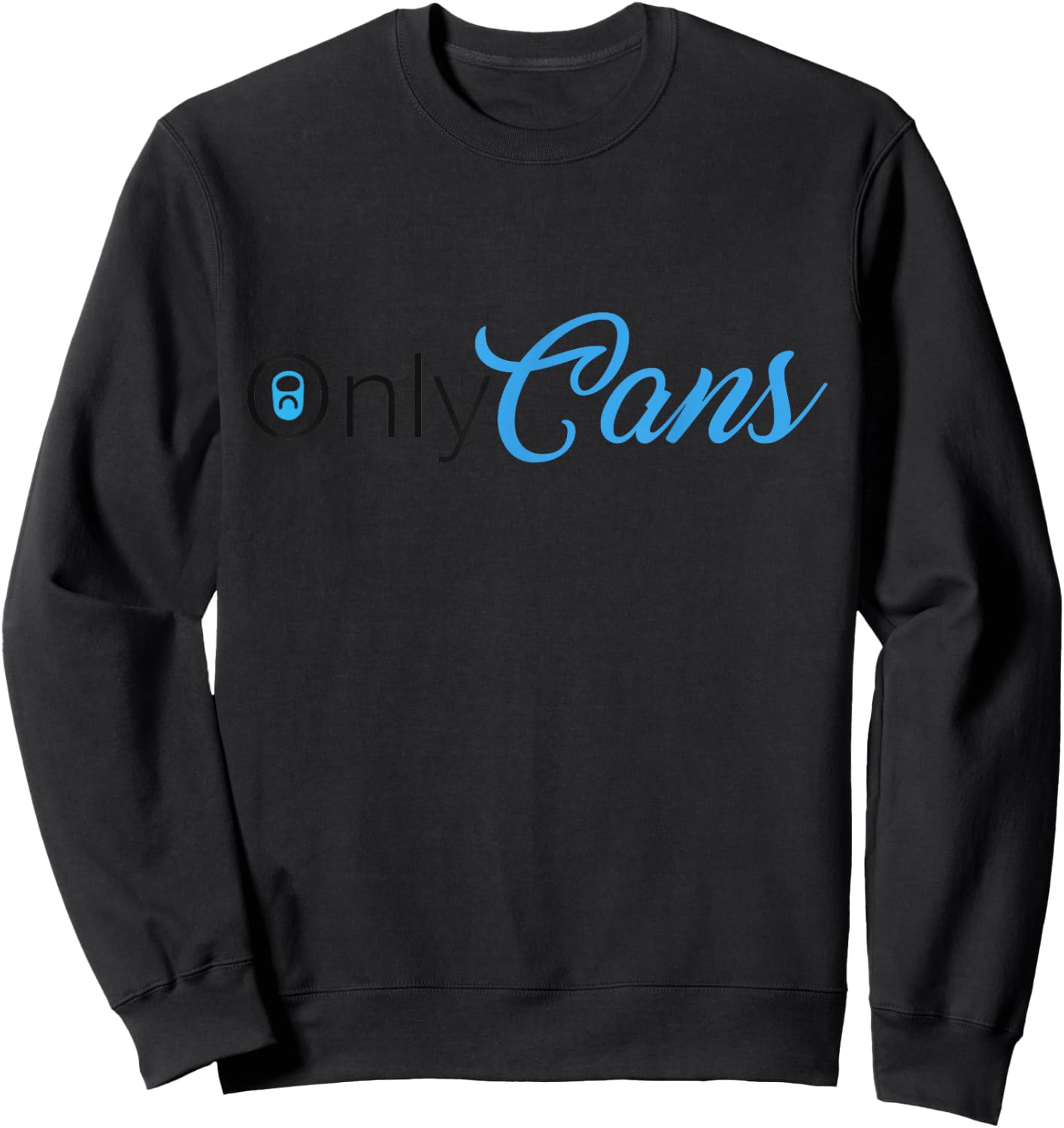 OnlyCans Funny Parody Sweatshirt - Sweatshirt | Black