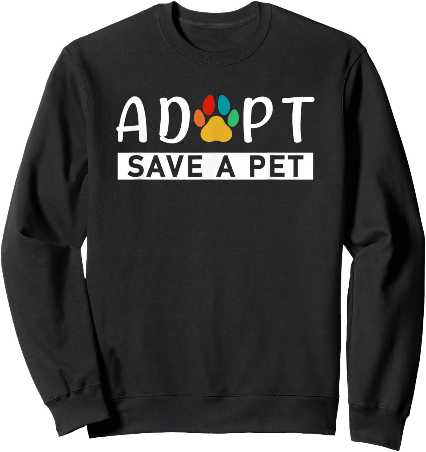 Adopt Save A Pet Animals Rescue Pets Adoption Sweatshirt - Sweatshirt | Black