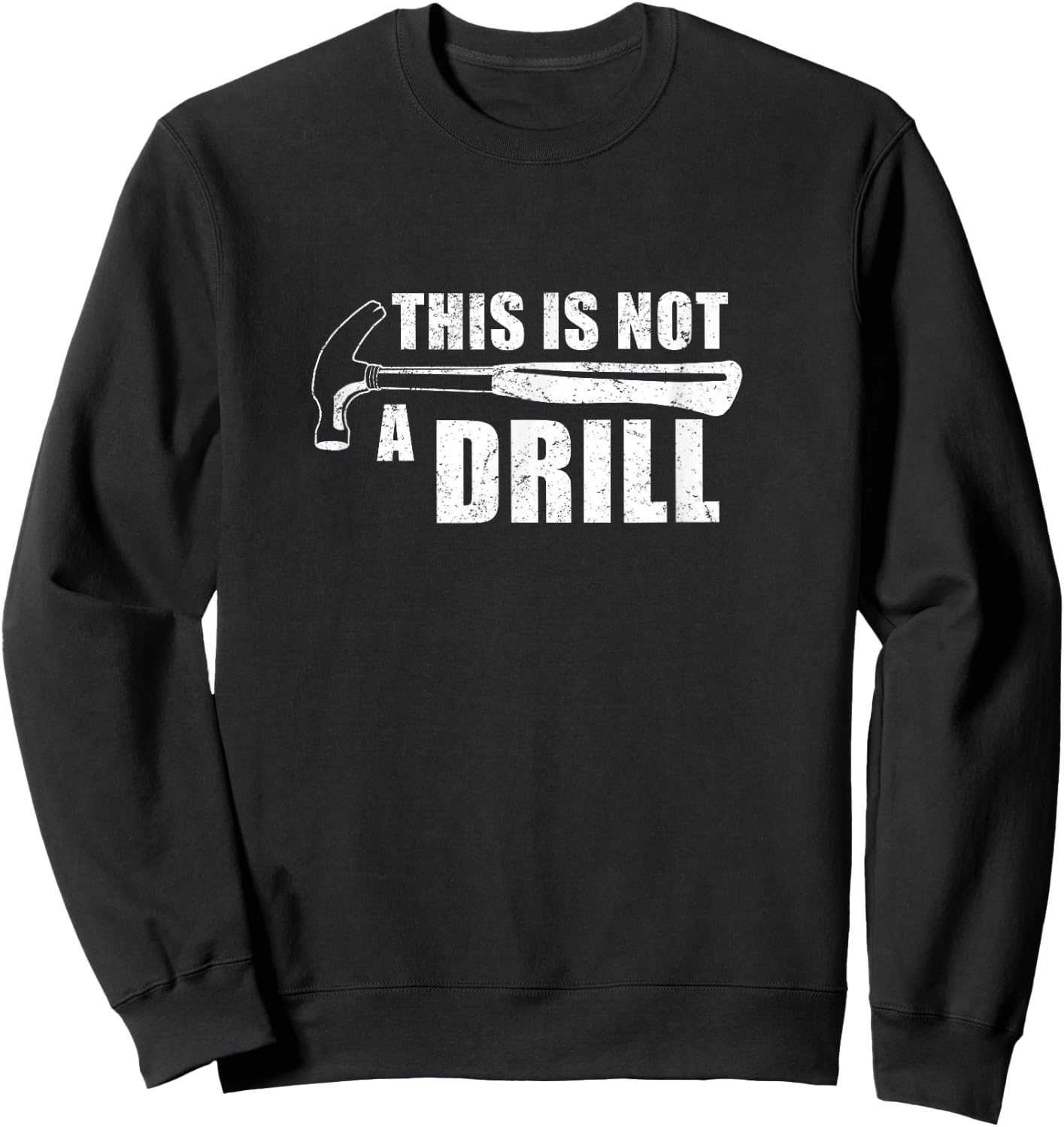 This Is Not A Drill Funny Sweatshirt - Sweatshirt | Black