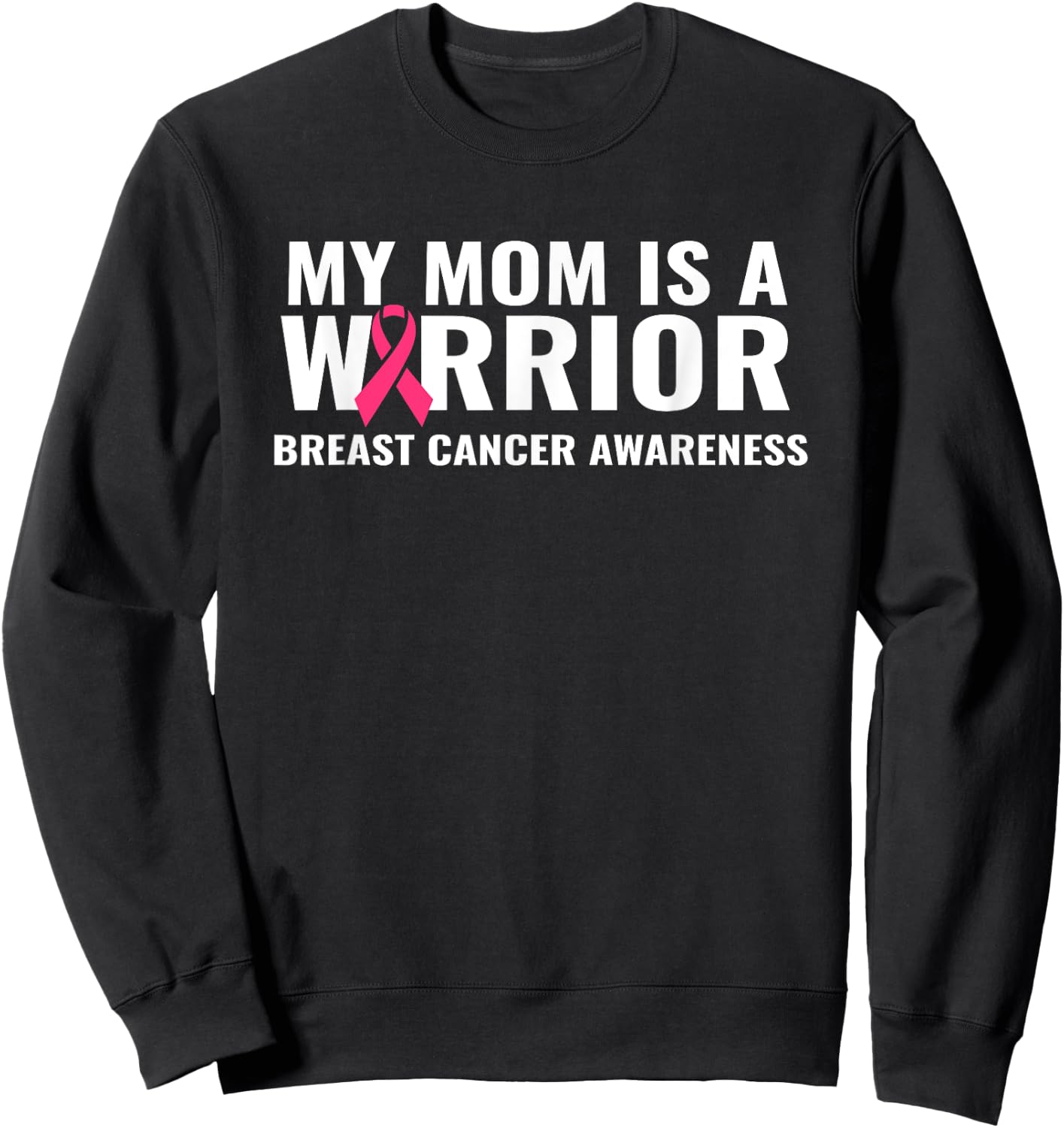 My Mom Is A Warrior Breast Cancer Awareness Support Sweatshirt - Sweatshirt | Black