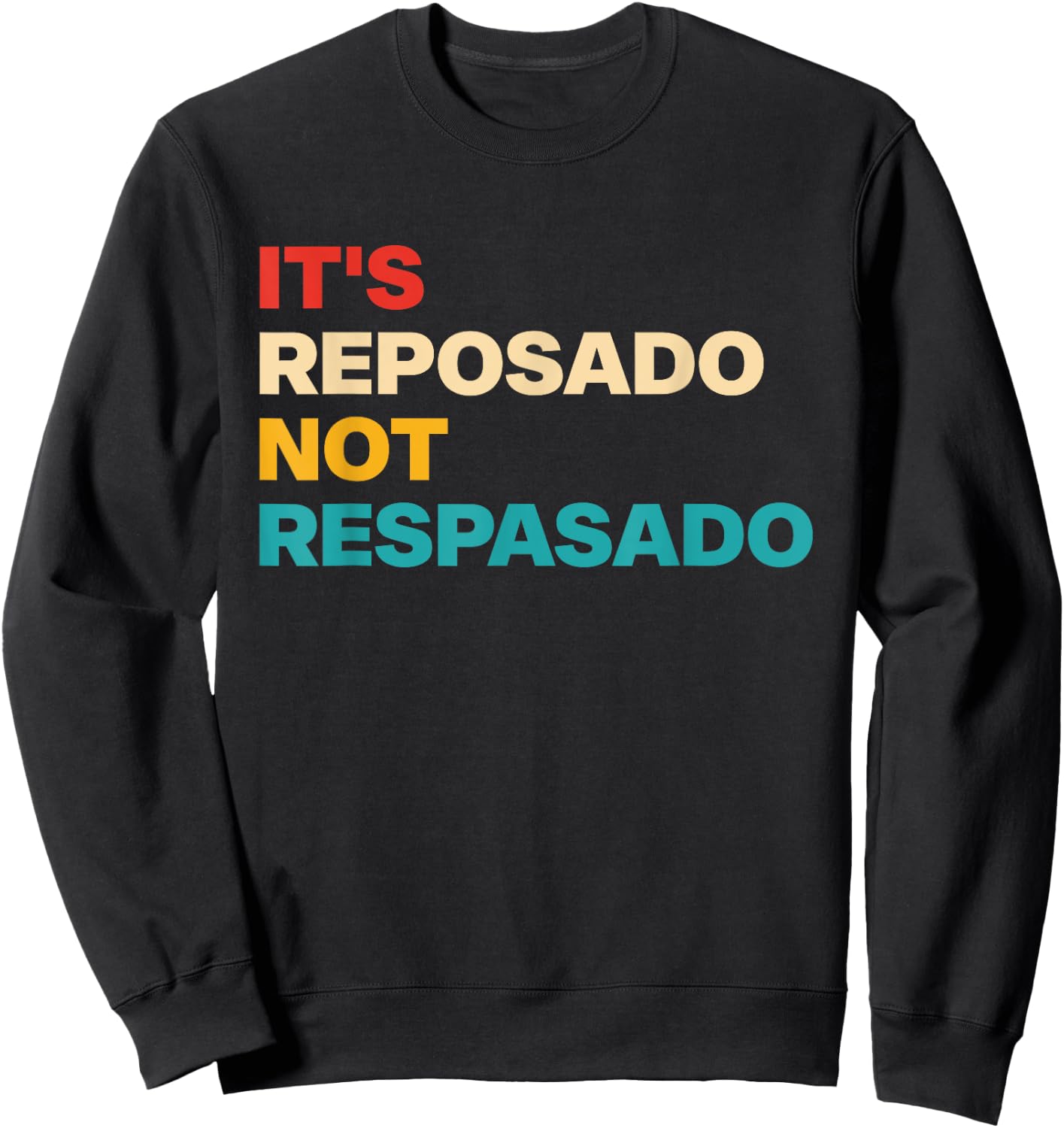 It's Reposado Not Respasado Vintage Apparel Sweatshirt - Sweatshirt | Black