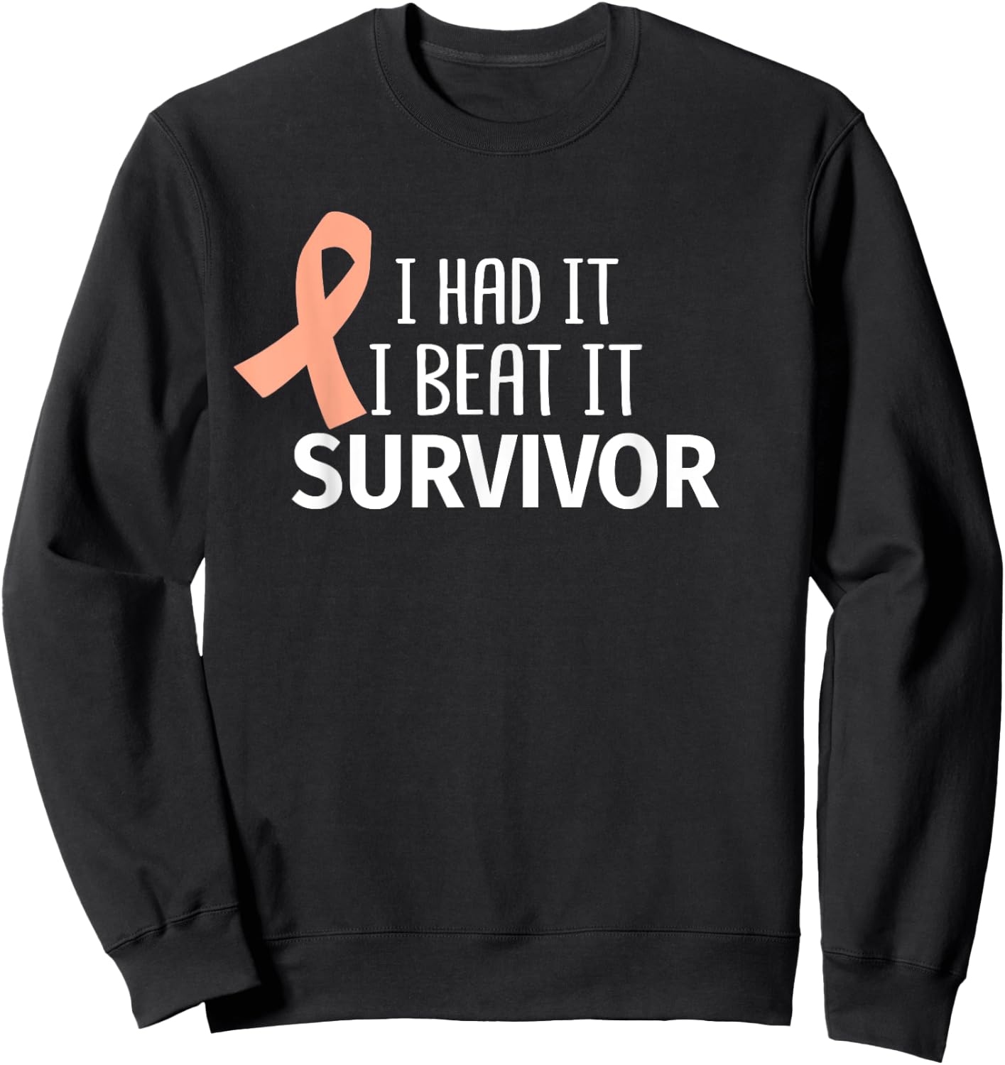 Uterine Cancer I Had It I Beat It Survivor Peach Ribbon Gift Sweatshirt - Sweatshirt | Black