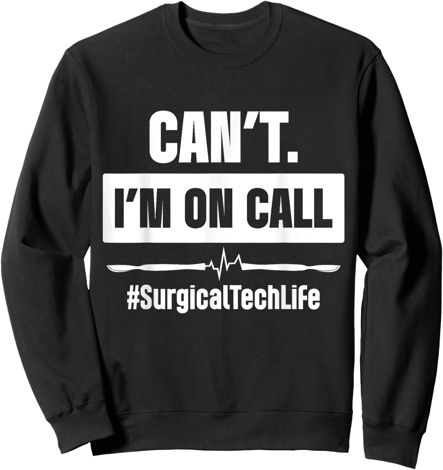 Surgical Technologist Call Scrub Tech Sweatshirt - Sweatshirt | Black