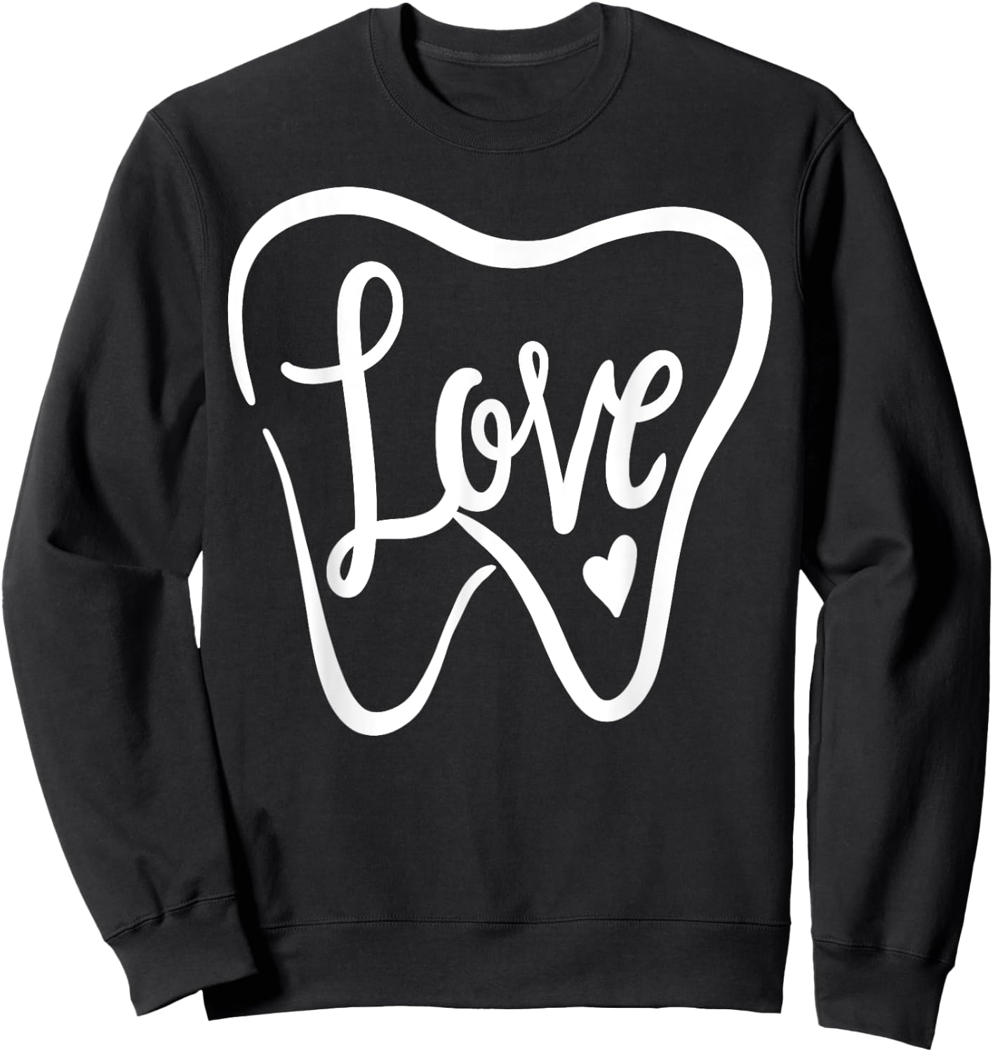 Dentist Dental Assistant Valentines Day Love Sweatshirt - Sweatshirt | Black
