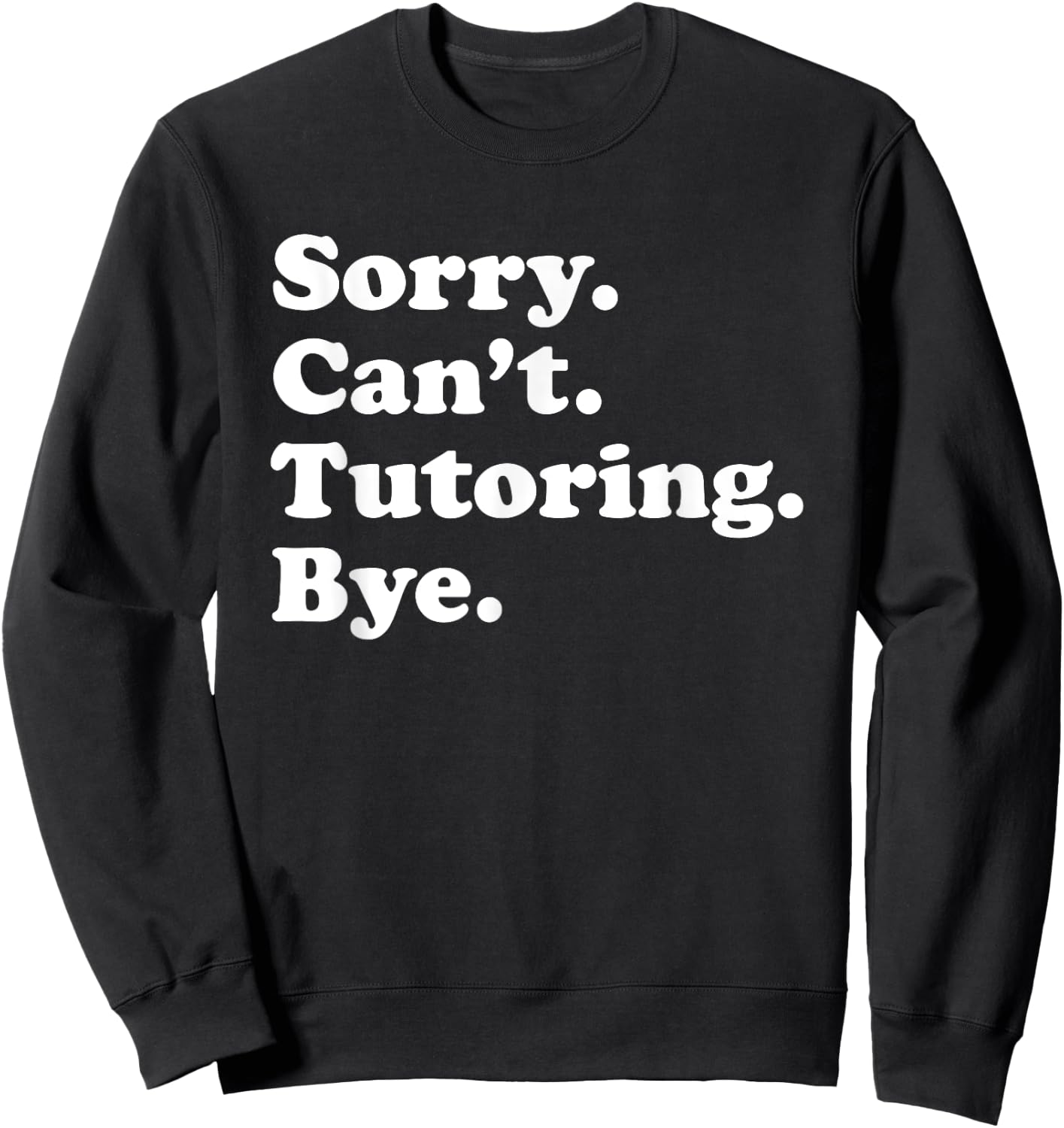 Funny Tutoring Tutor Gift Women Boys or Girls Sweatshirt - Sweatshirt | Black