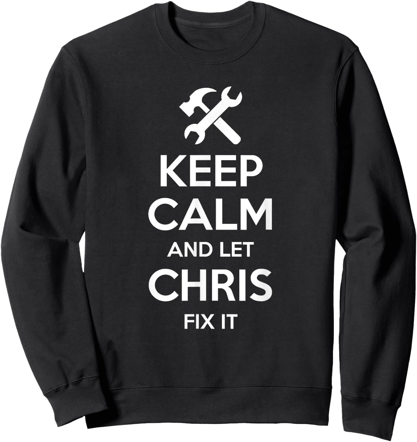 Custom Christmas Fathers Day Engineer Name CHRIS Fix Quote Funny Birthday Personalized Name Gift Sweatshirt - Sweatshirt | Black
