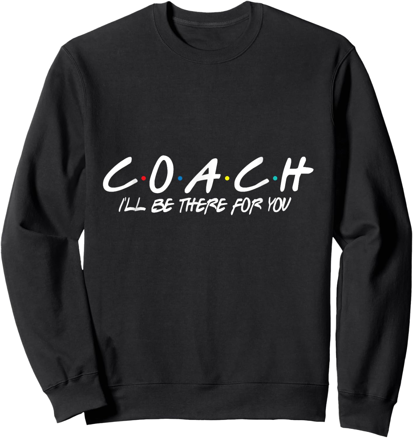 Coach I'll Be There For You Sweatshirt - Sweatshirt | Black