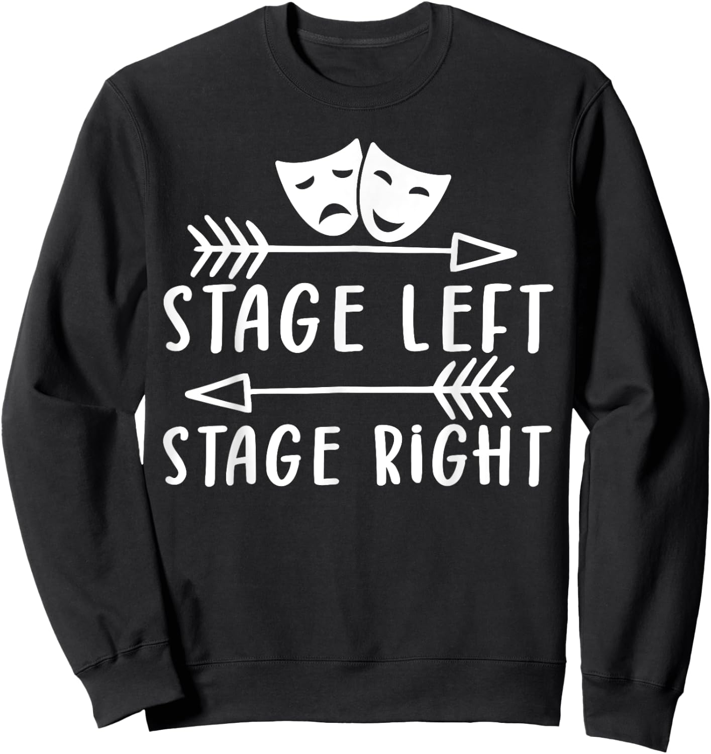 Stage Left Stage Right Funny Theater Drama Sweatshirt - Sweatshirt | Black