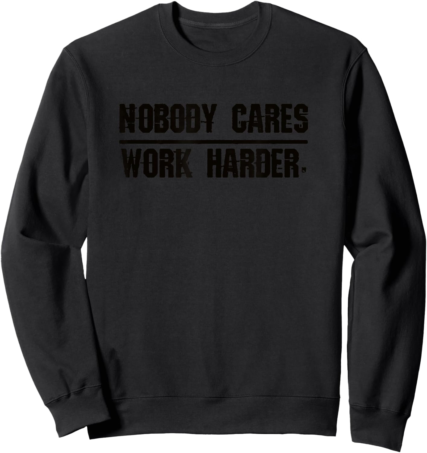 Nobody Cares Work Harder | Men, Women & Kids Sweatshirt - Sweatshirt | Black