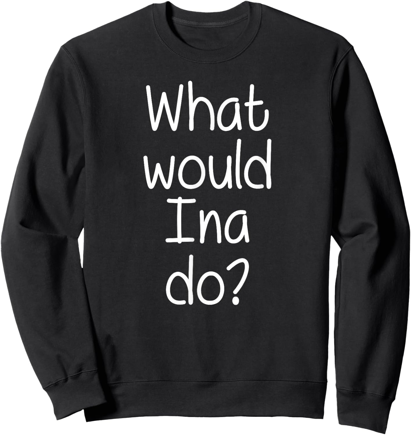 Custom Christmas Mom Wife Name Birthday Girl Women What Would INA Do Funny Personalized Name Women Gift Sweatshirt - Sweatshirt | Black