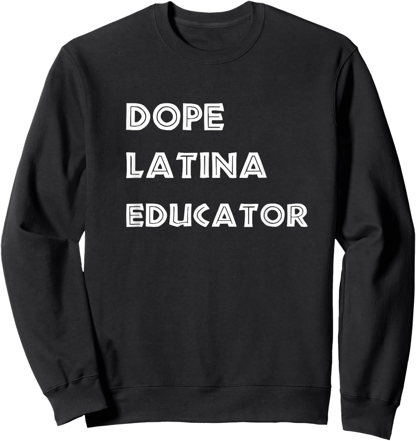 Dope Latina Educator Gift Graphic Design Sweatshirt - Sweatshirt | Black