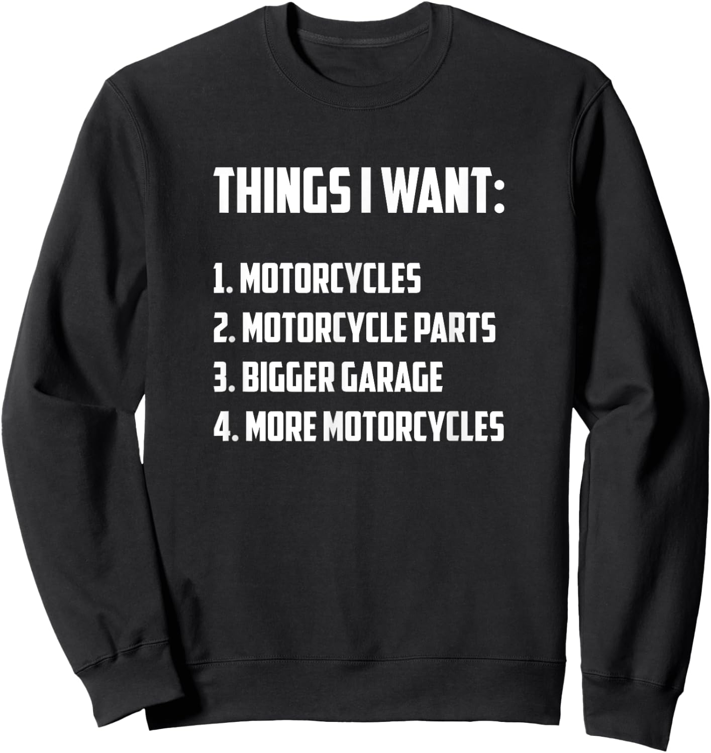 Things I Want - Funny Motorcycle Rider Sweatshirt - Sweatshirt | Black