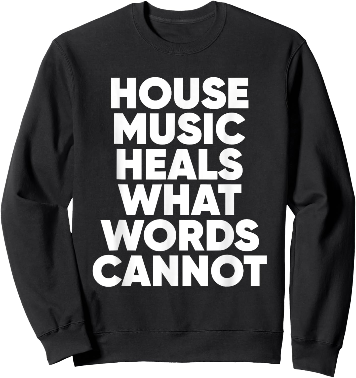 House Music Quote - EDM DJ Househead Sweatshirt - Sweatshirt | Black