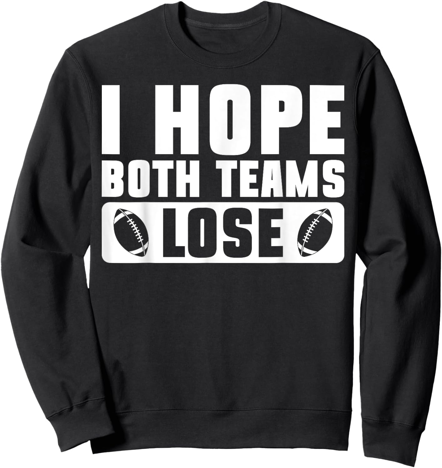 I Hate Both Teams Football Fan Player Men Sweatshirt - Sweatshirt | Black
