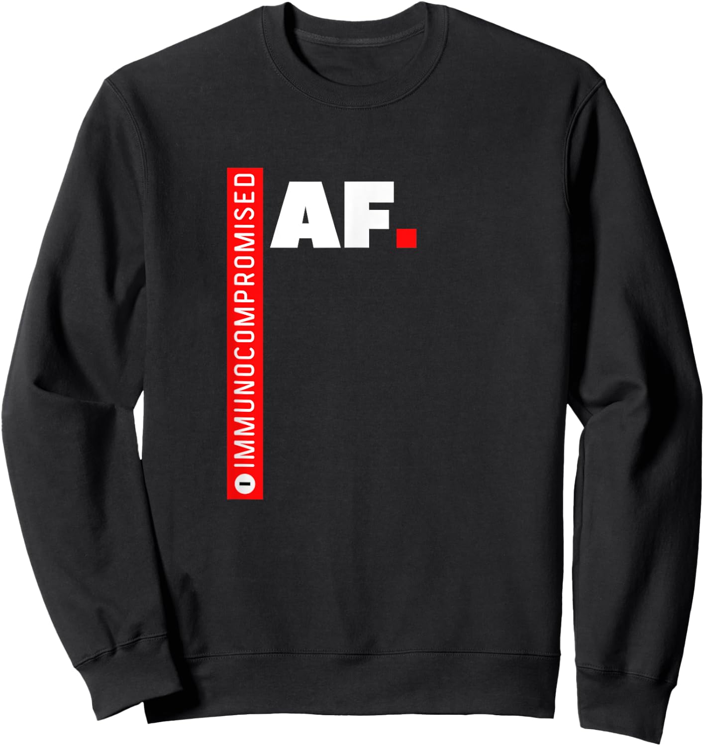Immunocompromised AF Sweatshirt - Sweatshirt | Black