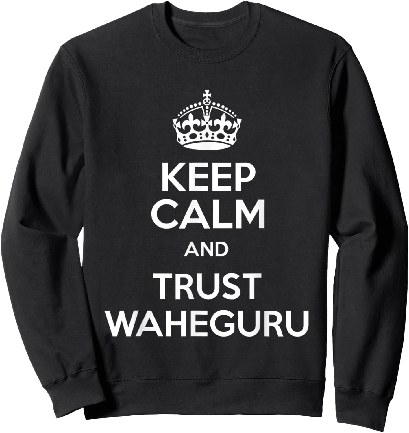 Keep Calm & Trust Waheguru Sikh Indian Gifts Punjabi Sweatshirt - Sweatshirt | Black