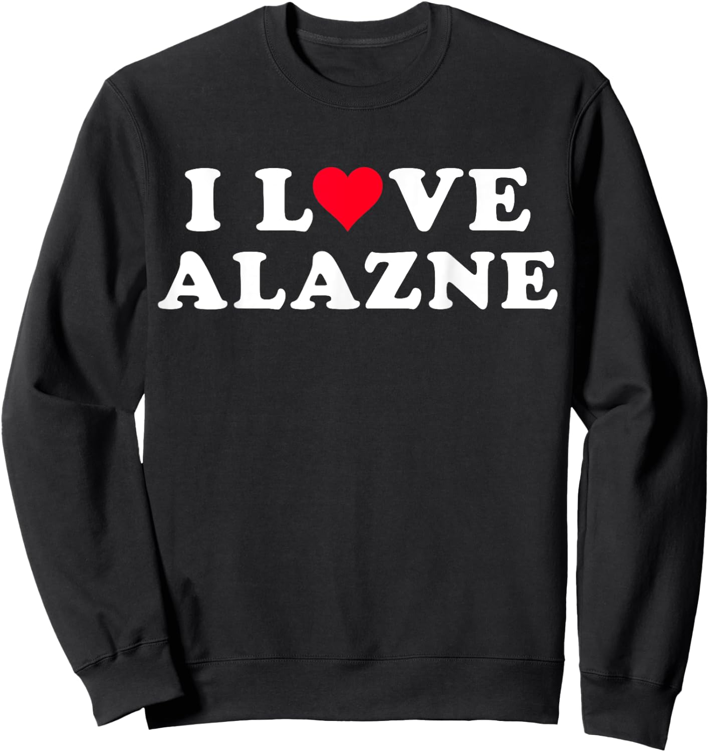 I Love Alazne Matching Girlfriend & Boyfriend Alazne Name Sweatshirt - Sweatshirt | Black