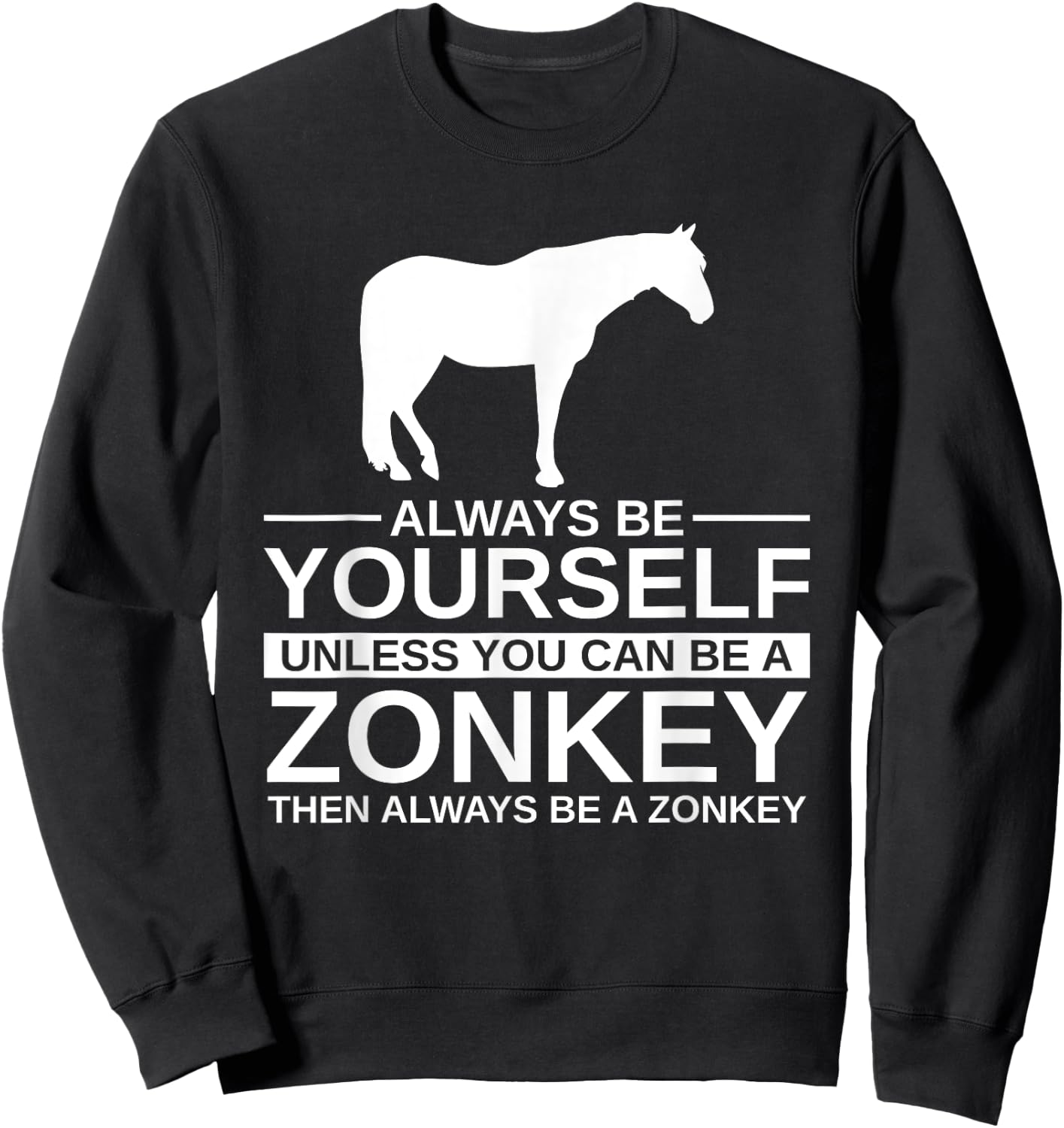 Always Be Yourself Zonkey Gift Women Zedonk Zebra Sweatshirt - Sweatshirt | Black