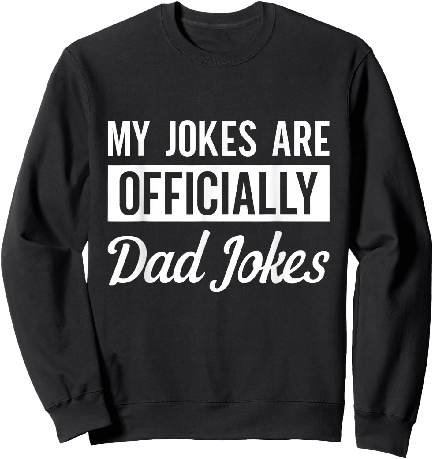 My Jokes are Officially Dad Jokes Fathers Day 2021 Sweatshirt - Sweatshirt | Black
