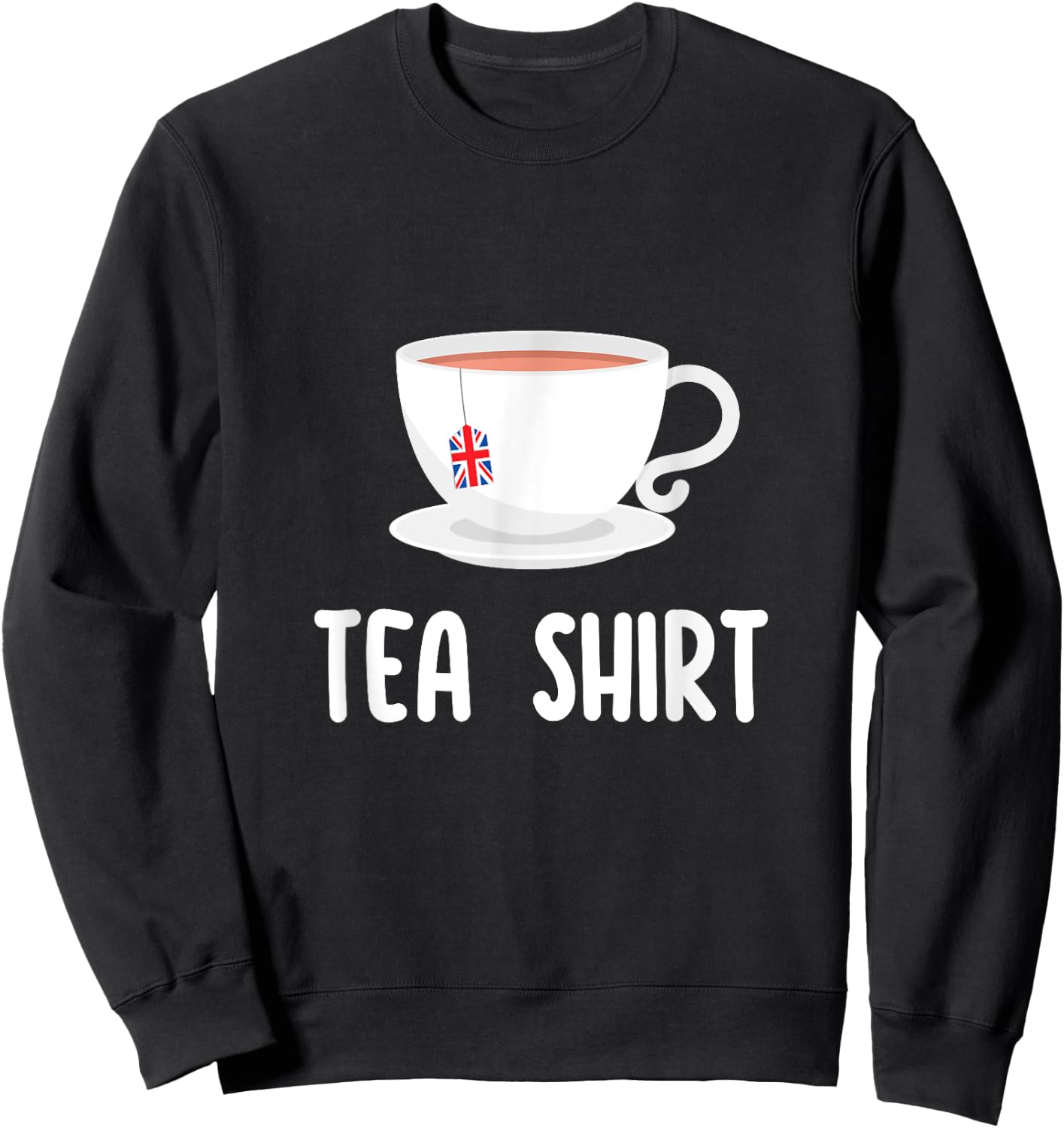British English Tea Shirt Lover Funny United Kingdom UK Flag Sweatshirt - Sweatshirt | Black