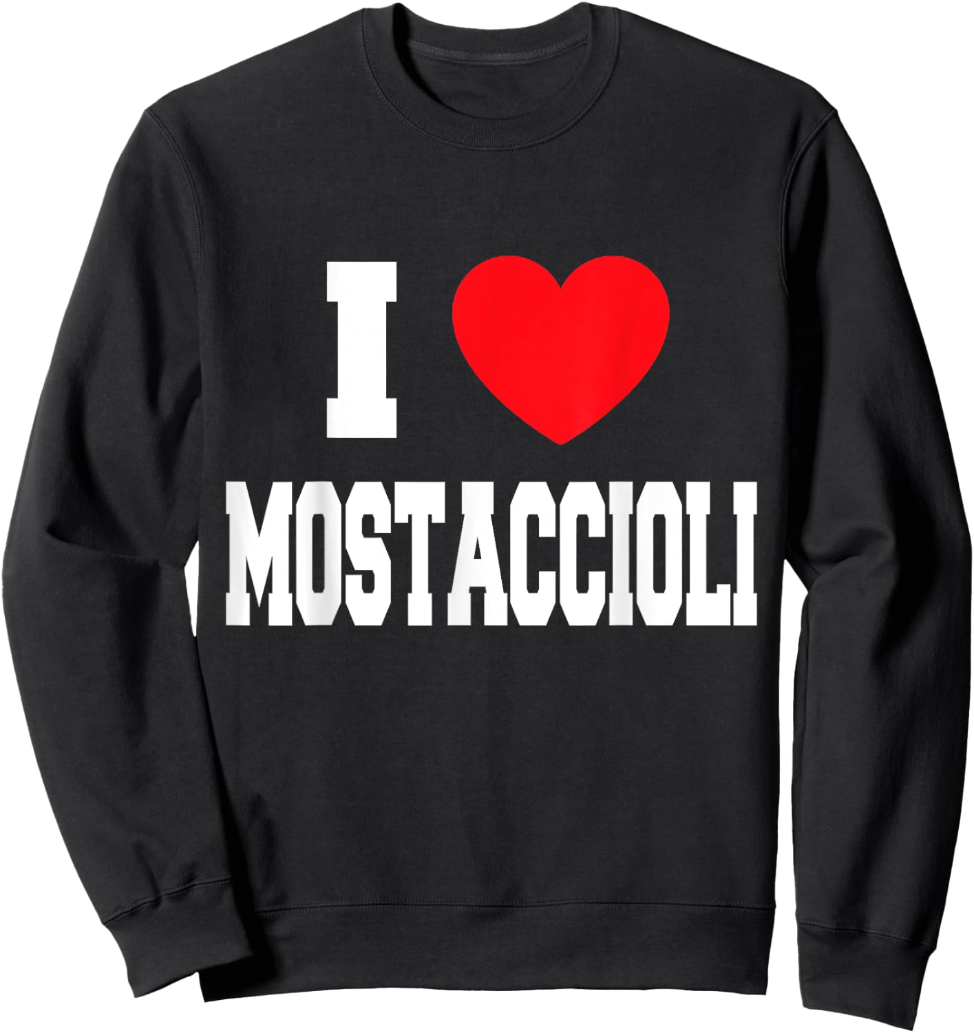 I Love Mostaccioli Sweatshirt - Sweatshirt | Black