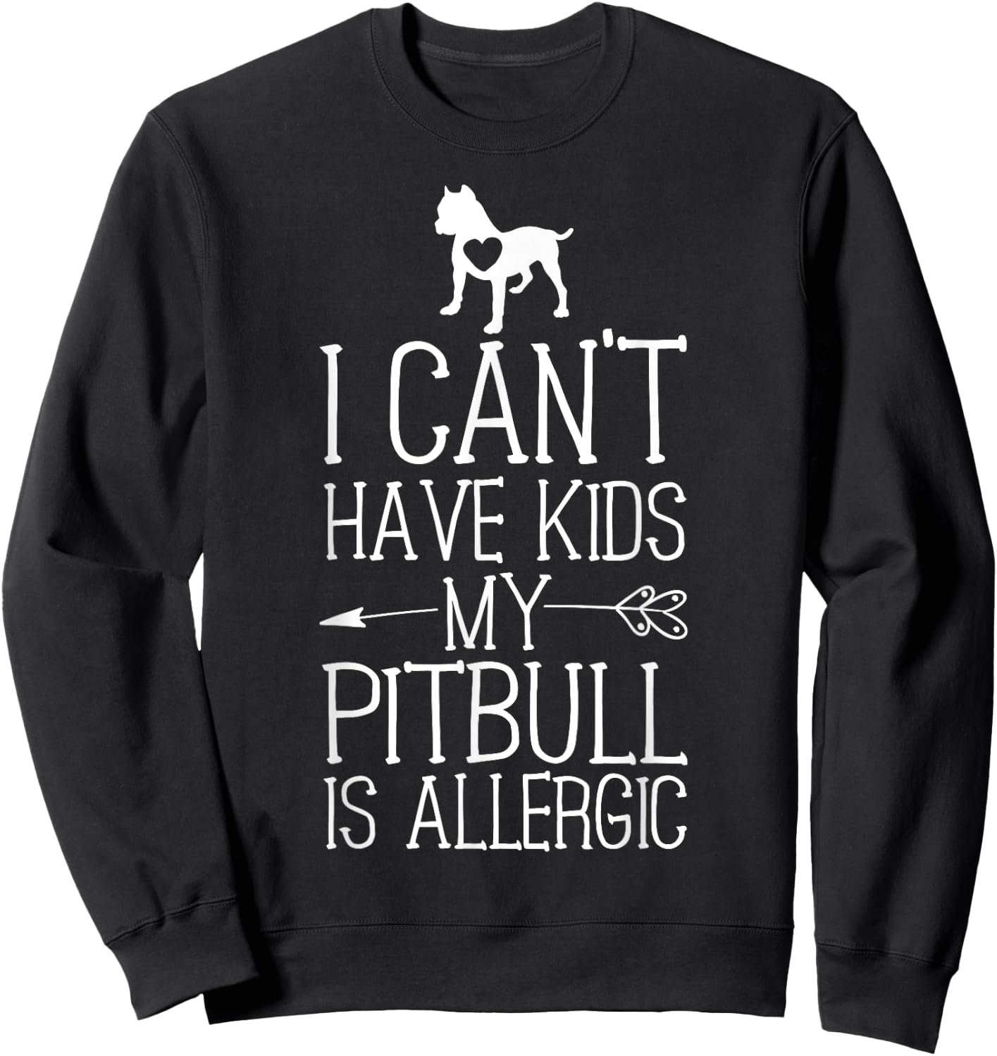 Pitbull Mama Gift Funny Dog Mom Shirts Can't Have Kids Sweatshirt - Sweatshirt | Black
