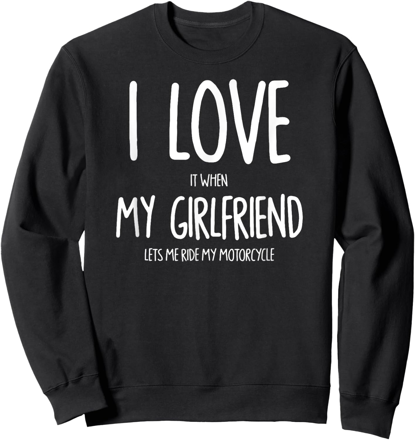 I Love It When My Girlfriend Lets Me Ride My Motorcycle Sweatshirt - Sweatshirt | Black