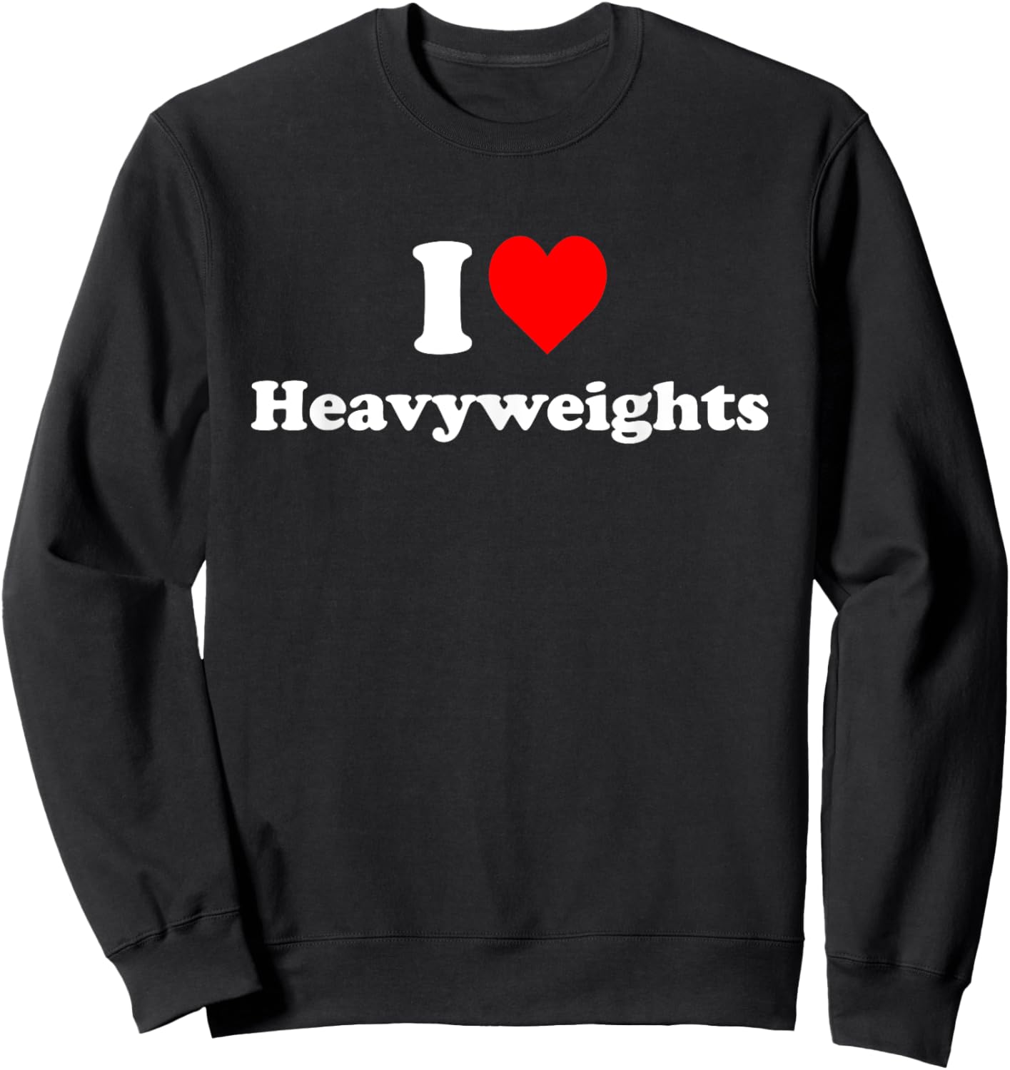 I Love Heavyweights Sweatshirt - Sweatshirt | Black