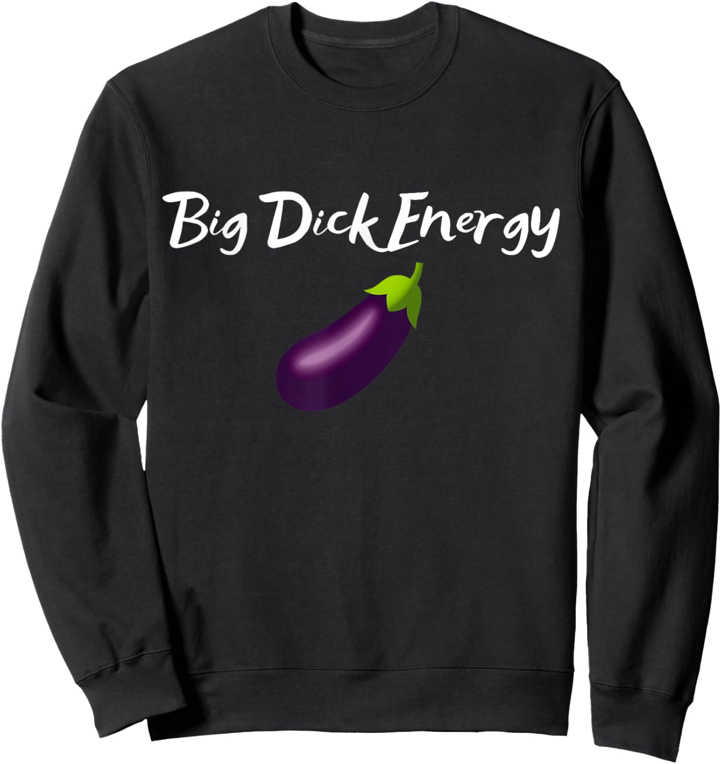 BDE Big Dick Energy - Funny Adult Humor Eggplant Cool Meme Sweatshirt - Sweatshirt | Black