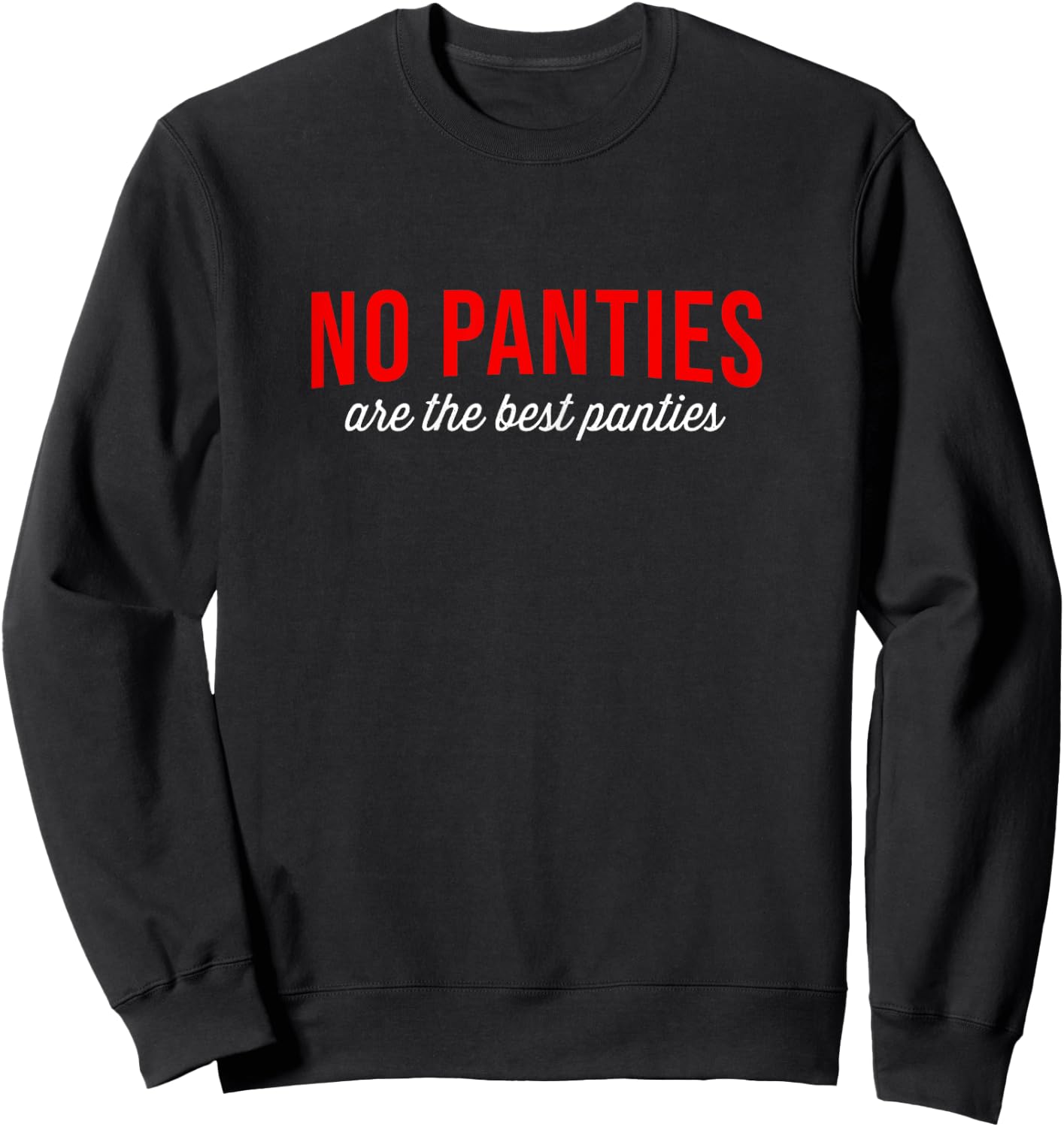 No Panties are the Best panties Sweatshirt - Sweatshirt | Black