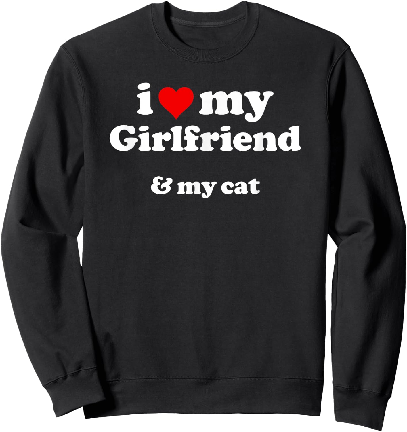 I Heart My Girlfriend & My Cat Sweatshirt - Sweatshirt | Black
