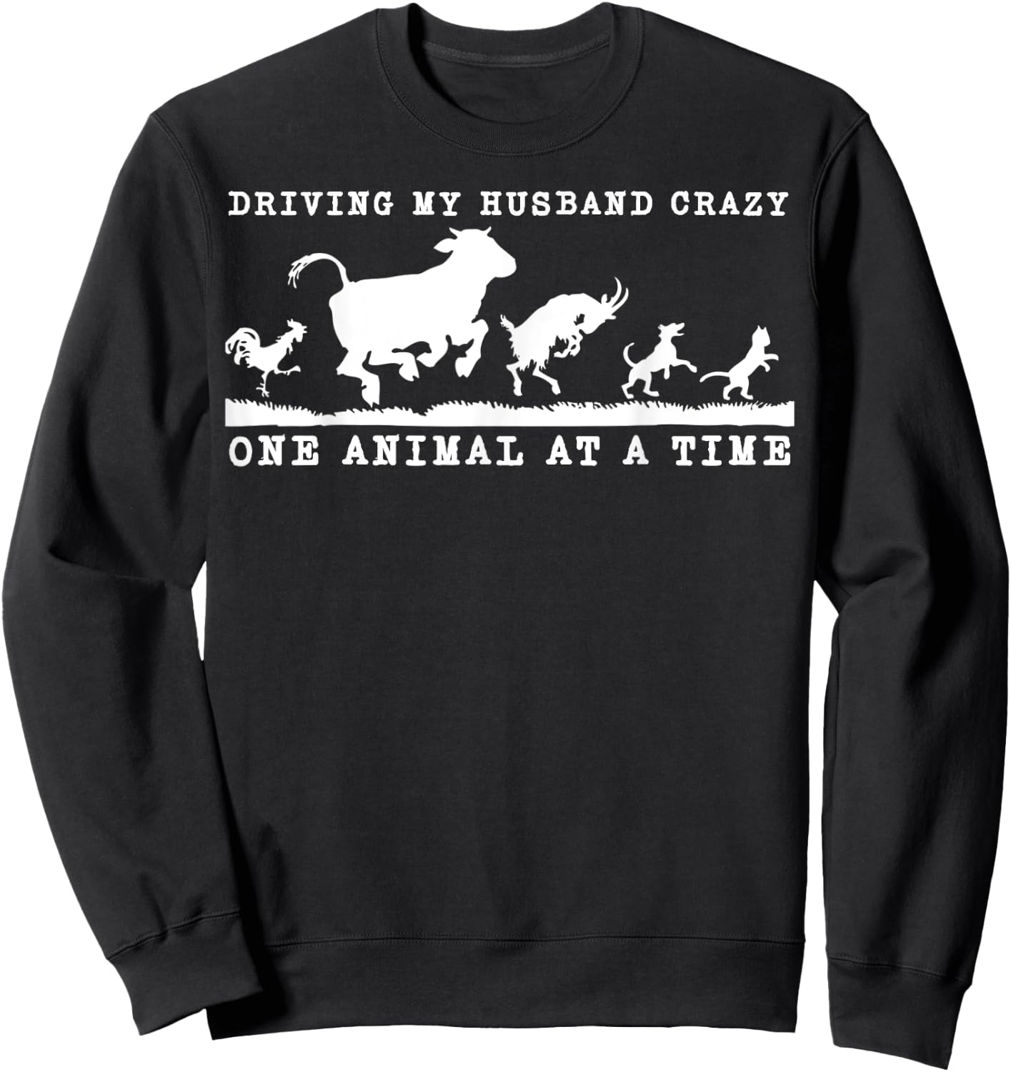 Driving my husband crazy one animal at time Funny Farm Girl Sweatshirt - Sweatshirt | Black