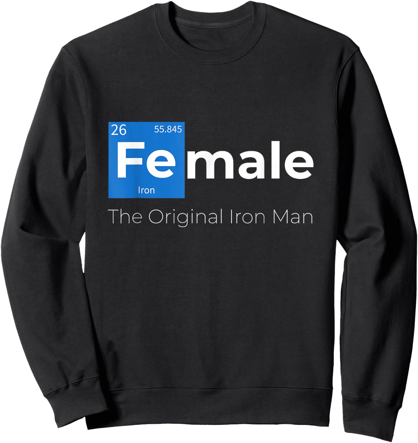 Female The Original Iron Woman With Chemical Periodic Table Sweatshirt - Sweatshirt | Black