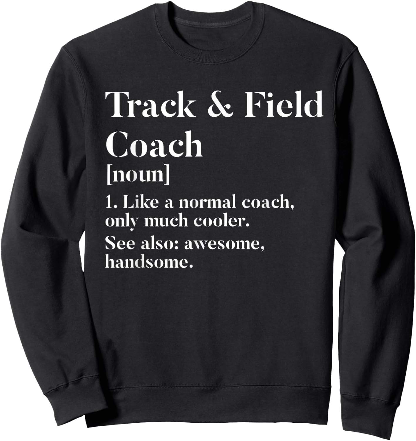 Track and Field Coach Definition Funny Trainer Gift Present Sweatshirt - Sweatshirt | Black